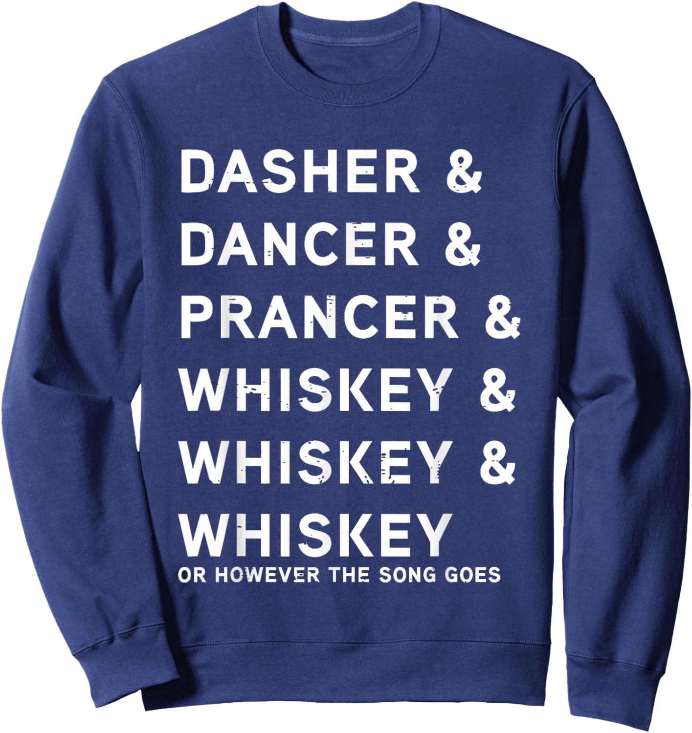 Dasher Dancer Prancer and Whiskey Funny Christmas Holiday Sweatshirt - Sweatshirt | Navy