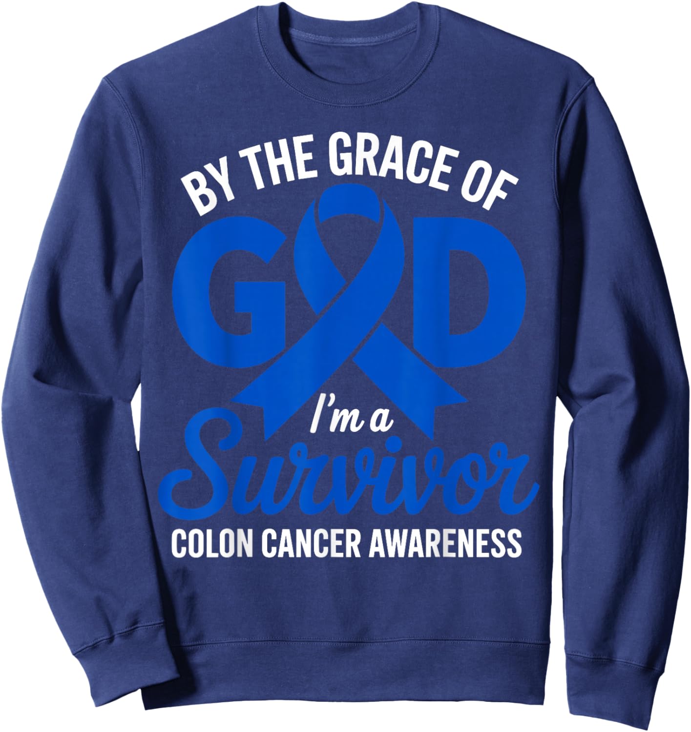 by The Grace of God I'm a Survivor Colon Cancer Awareness Sweatshirt - Sweatshirt | Navy