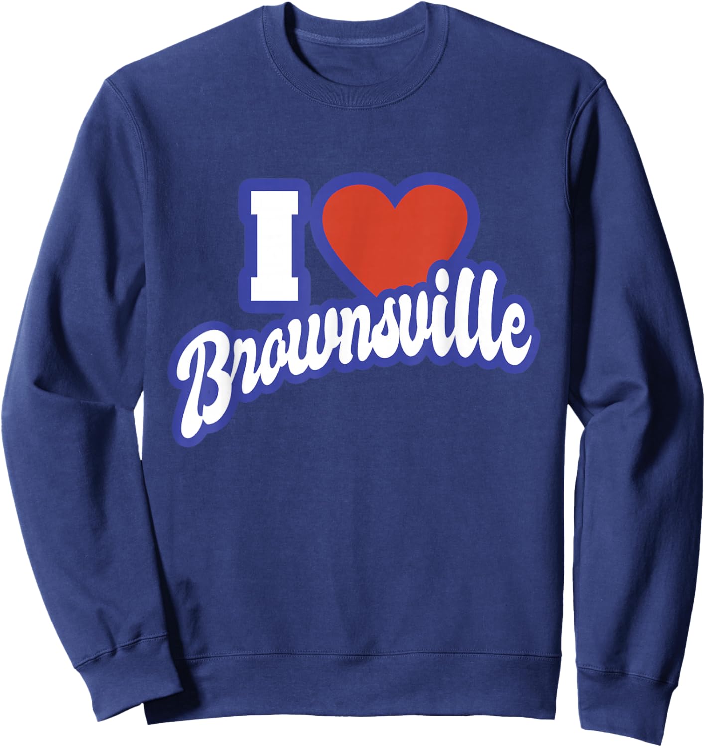 I Love Brownsville Texas Sweatshirt - Sweatshirt | Navy