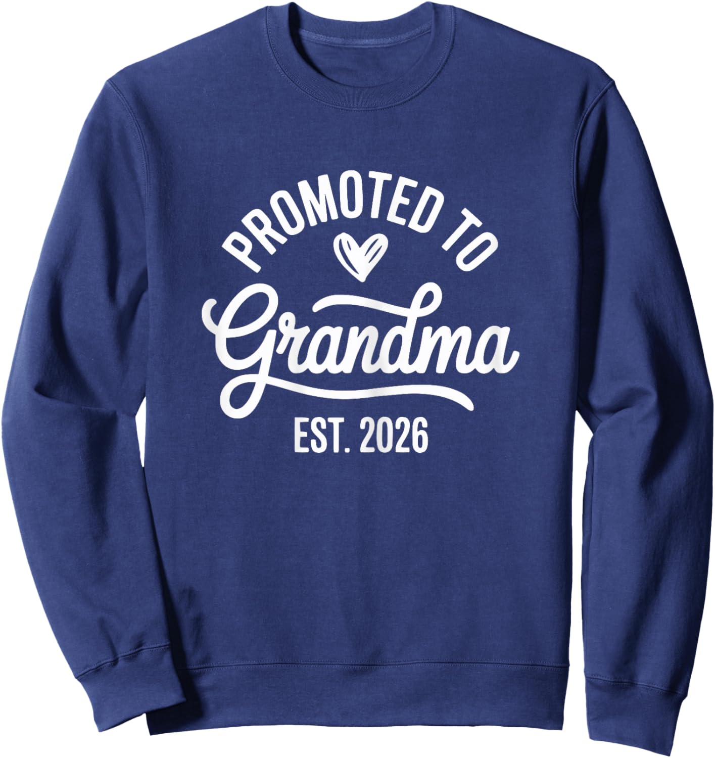 Promoted to Grandma Est 2026 Heart Baby Announcement Reveal Sweatshirt - Sweatshirt | Navy