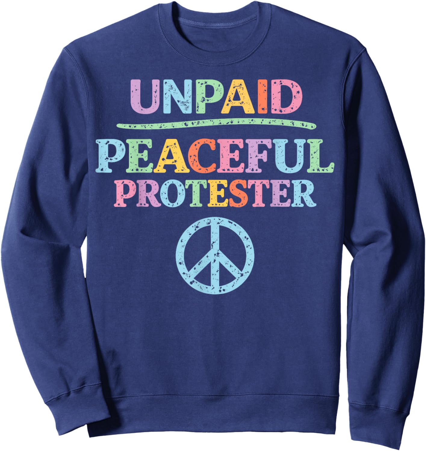 Vintage Unpaid Peaceful Protester Sweatshirt - Sweatshirt | Navy