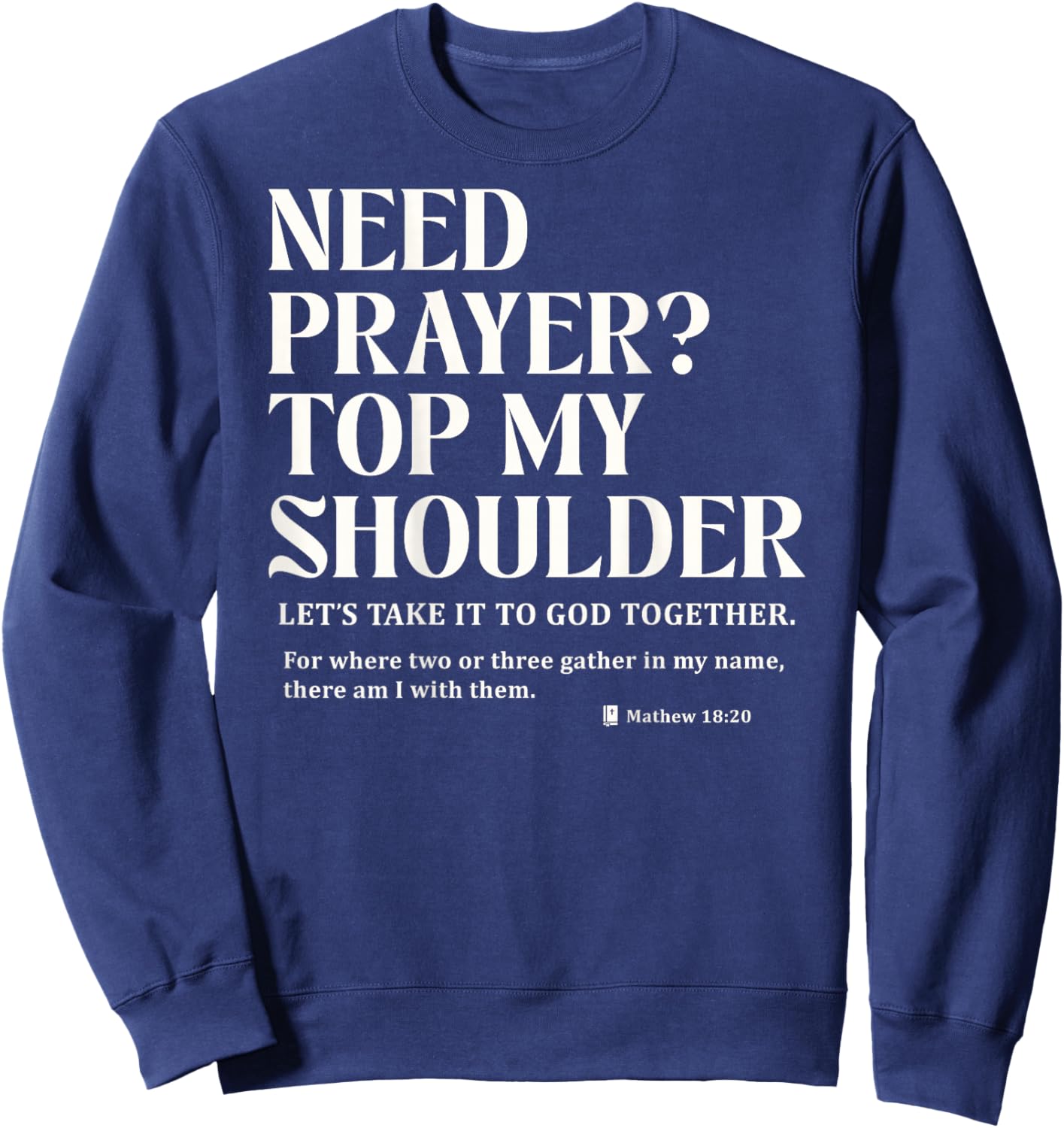Need Prayer Tap My Shoulder Bible Verse Christian Gifts Sweatshirt - Sweatshirt | Navy
