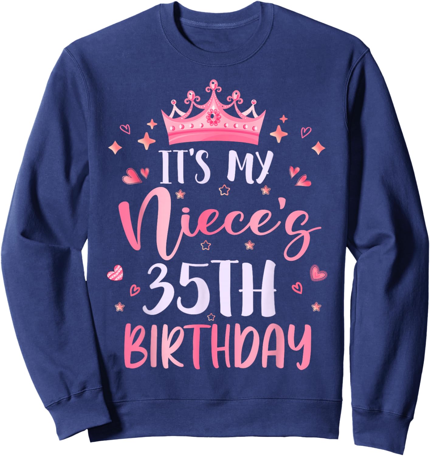 It's My Niece's 35th Birthday Pink Happy 35 Years Old Sweatshirt - Sweatshirt | Navy