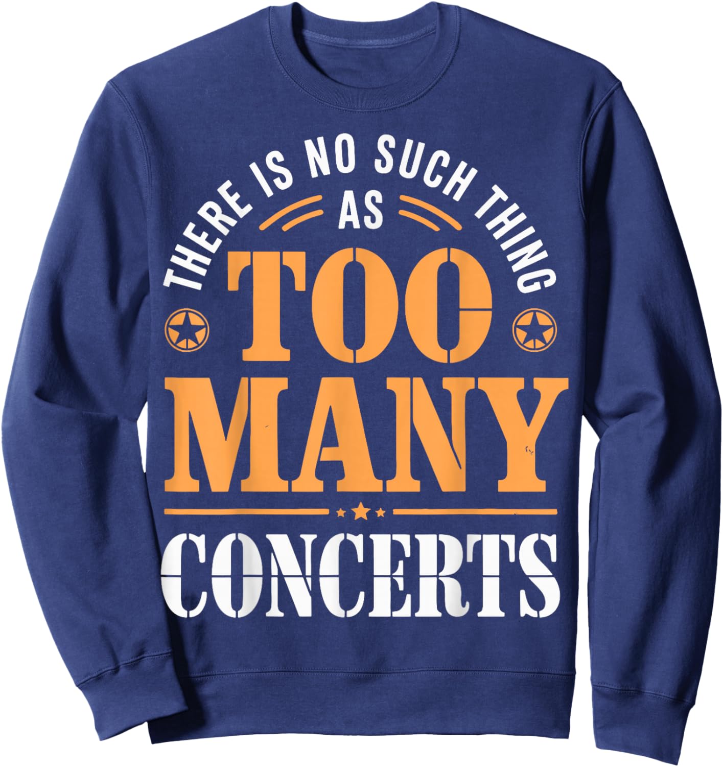 There is No Such Thing As Too Many Concerts Sweatshirt - Sweatshirt | Navy