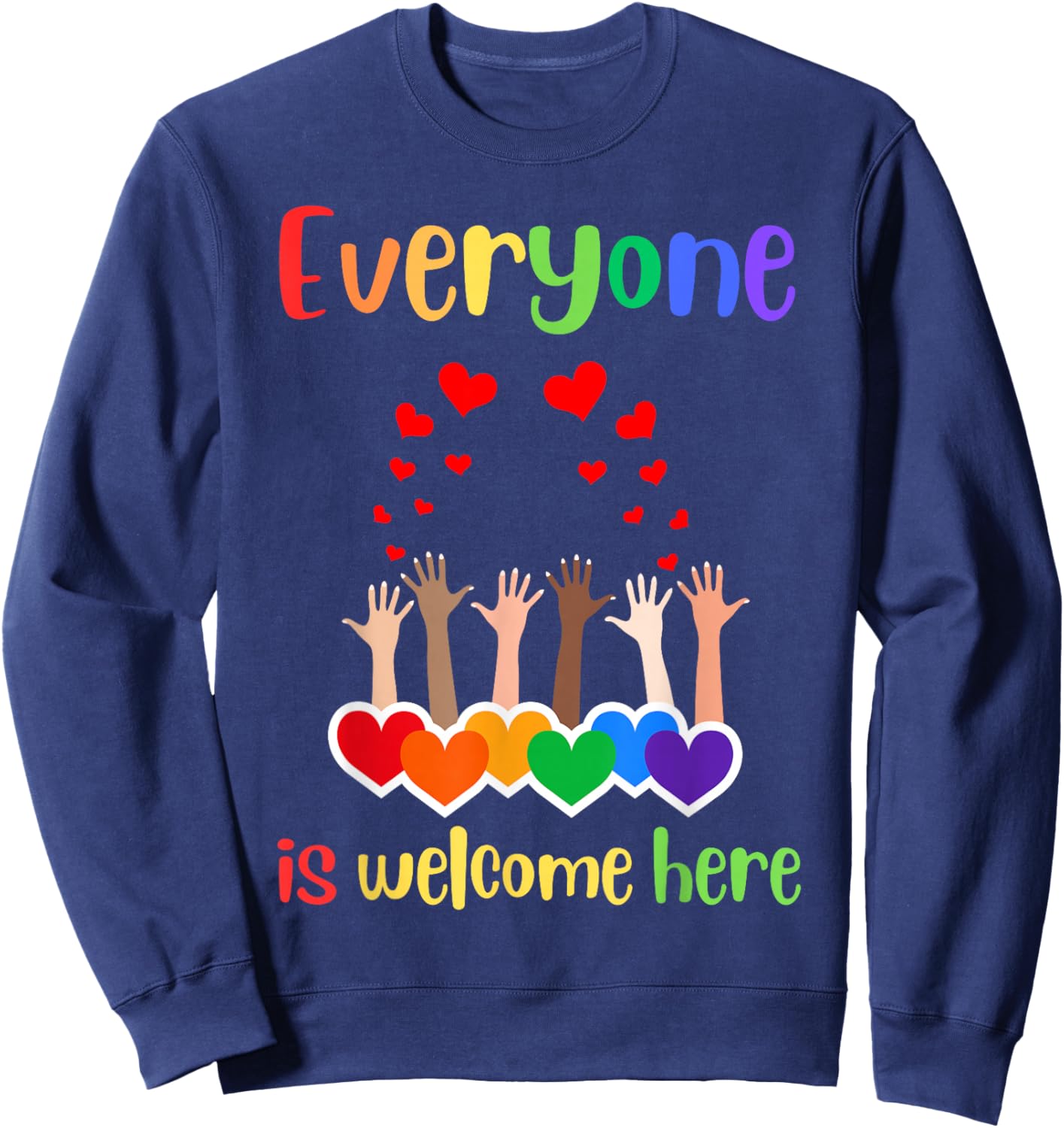 Everyone is Welcome here Inclusion Diversity Rainbow LGBTQ Sweatshirt - Sweatshirt | Navy