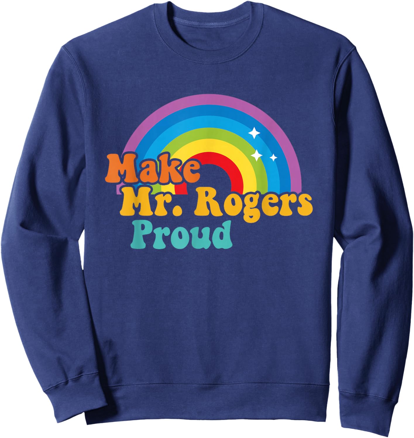 Make Mr. Rogers Proud Rainbow Design Sweatshirt - Sweatshirt | Navy