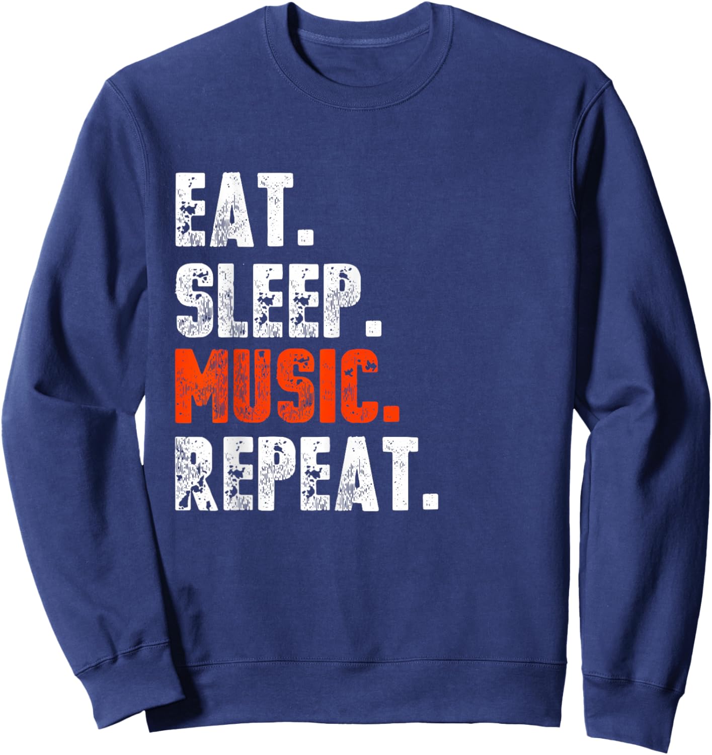 Eat Sleep Music Repeat Shirt Funny Musicians Music Lover Sweatshirt - Sweatshirt | Navy