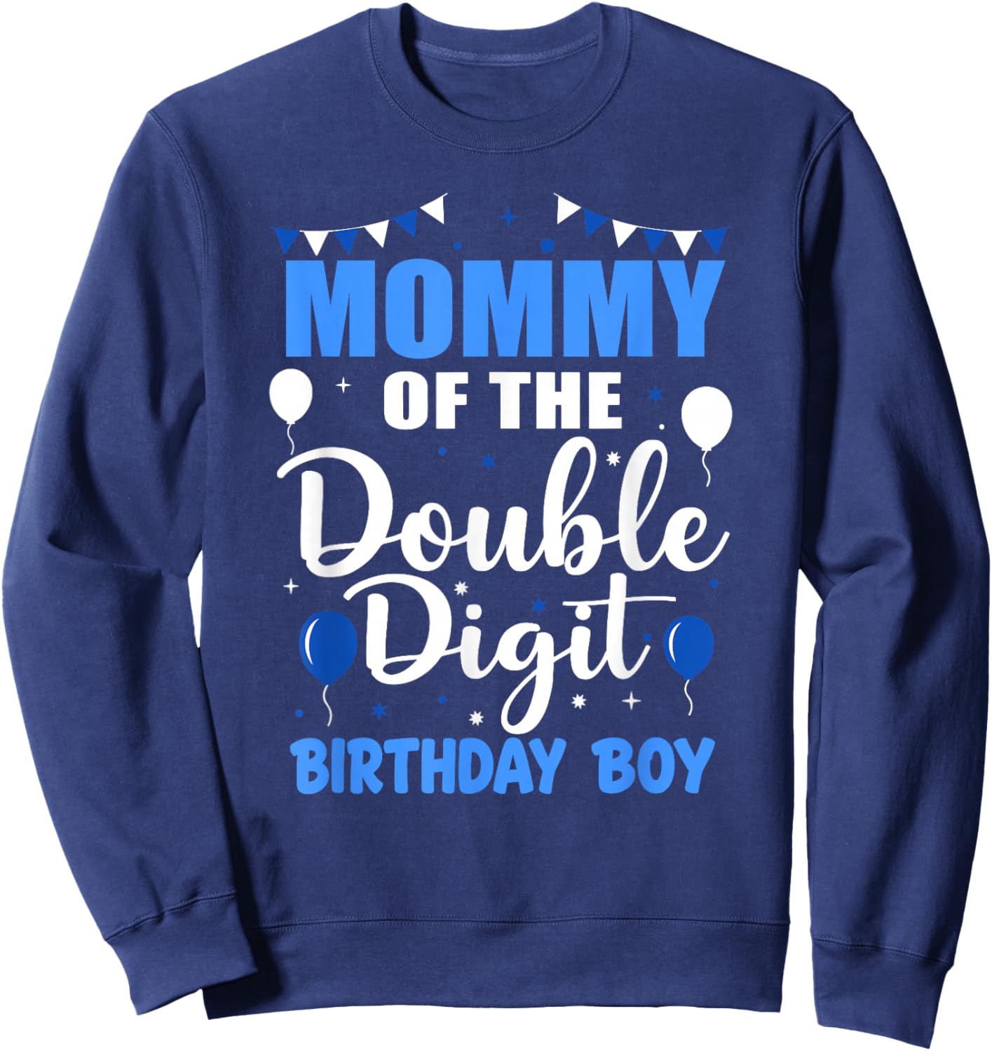 Mommy of The Double Digit Birthday Boy 10 Year Old 10th Sweatshirt - Sweatshirt | Navy