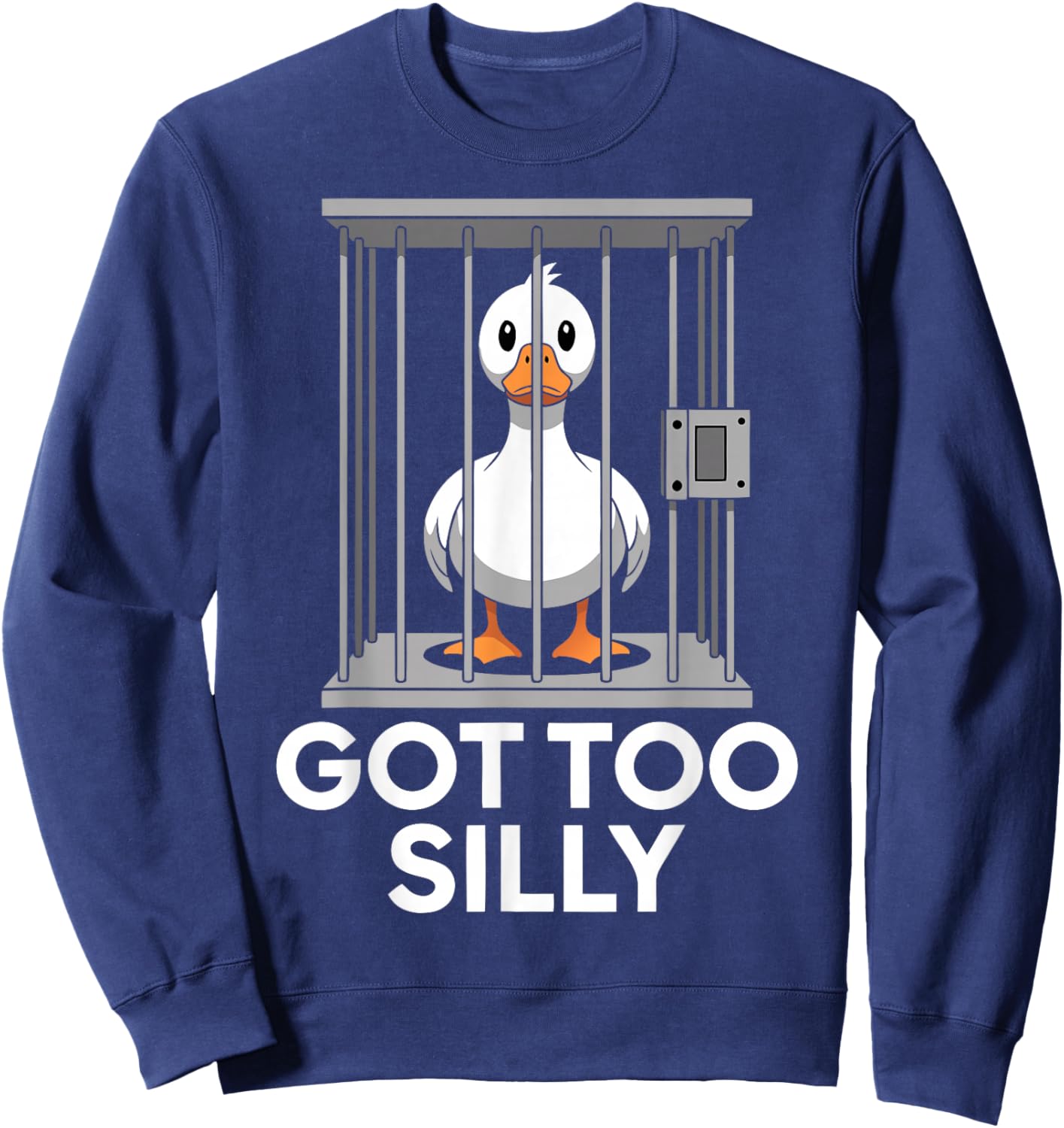 Got Too Silly Funny Goose in Jail Meme Humor Sweatshirt - Sweatshirt | Navy