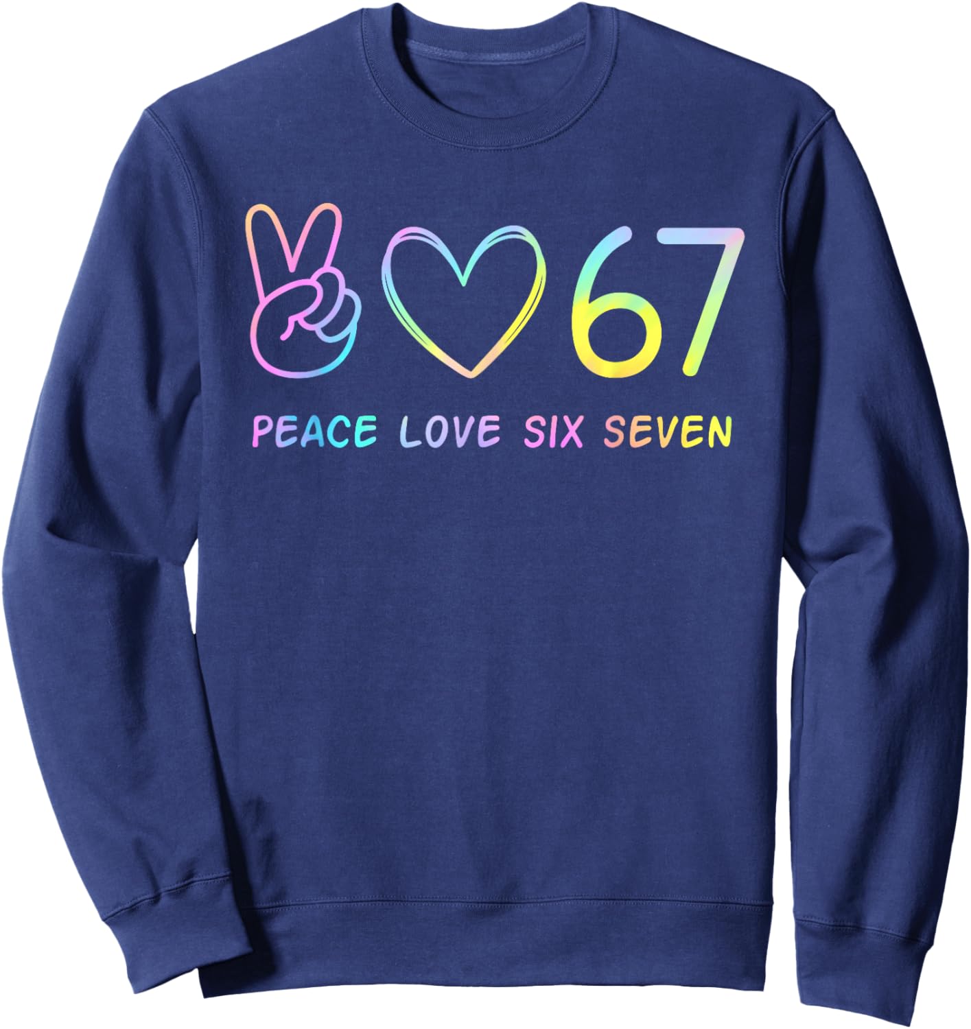 67 Meme Slang Peace Love Funny Tie Dye Girls Six Seven Sweatshirt - Sweatshirt | Navy