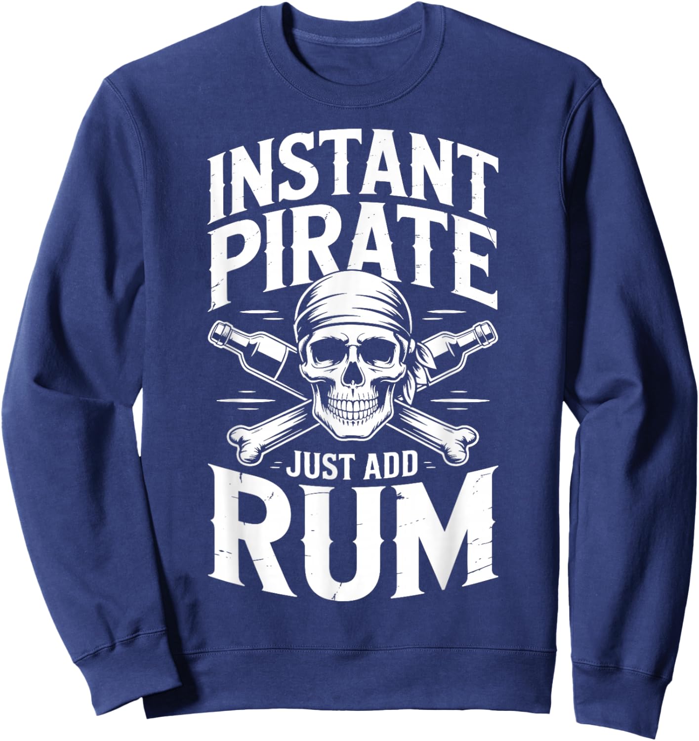 Instant Pirate Just Add Rum Sweatshirt - Sweatshirt | Navy