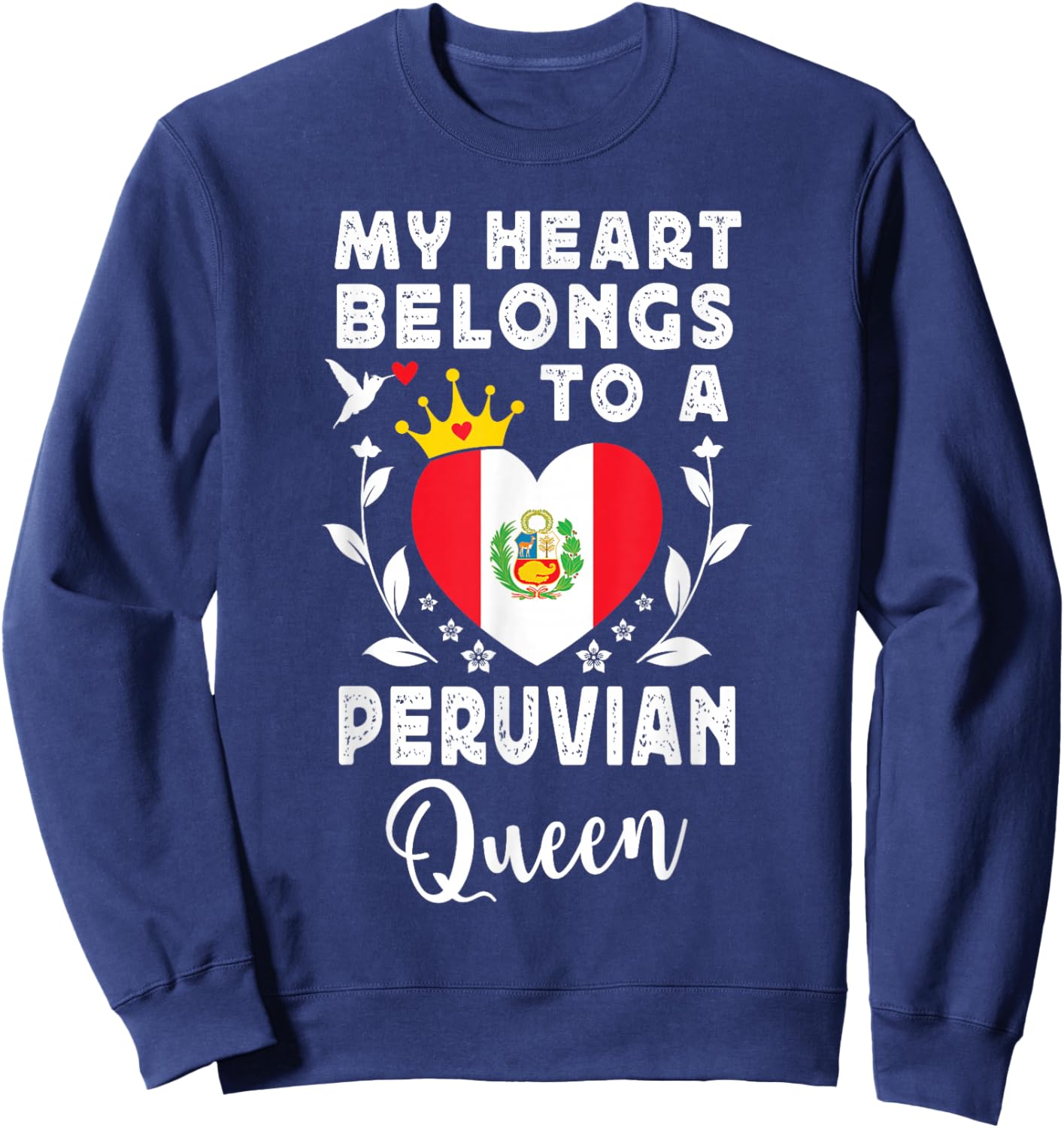Peruvian Queen Peruvian Wife Girlfriend Peru Flag Sweatshirt - Sweatshirt | Navy