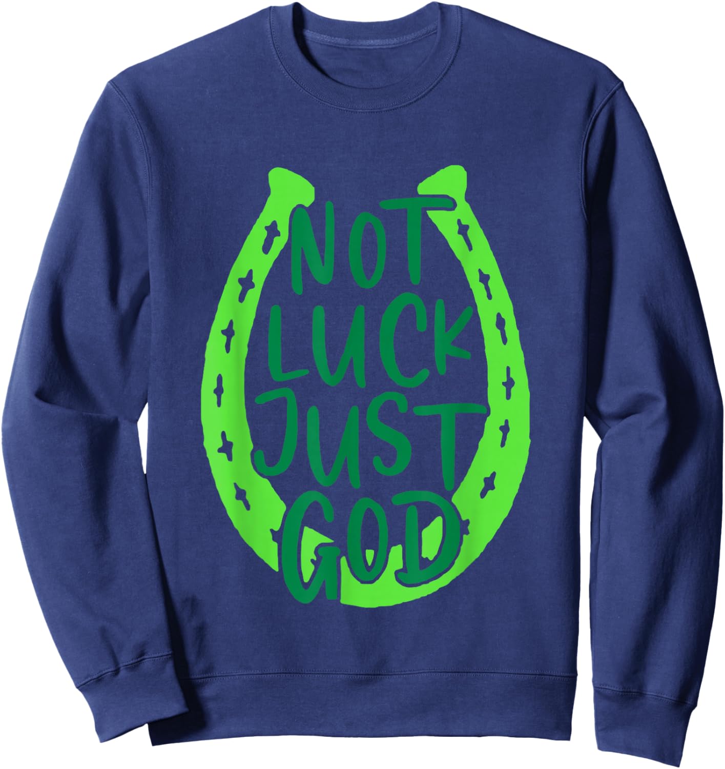 Retro Not Luck Just God Funny Christian St Patricks Day Sweatshirt - Sweatshirt | Navy