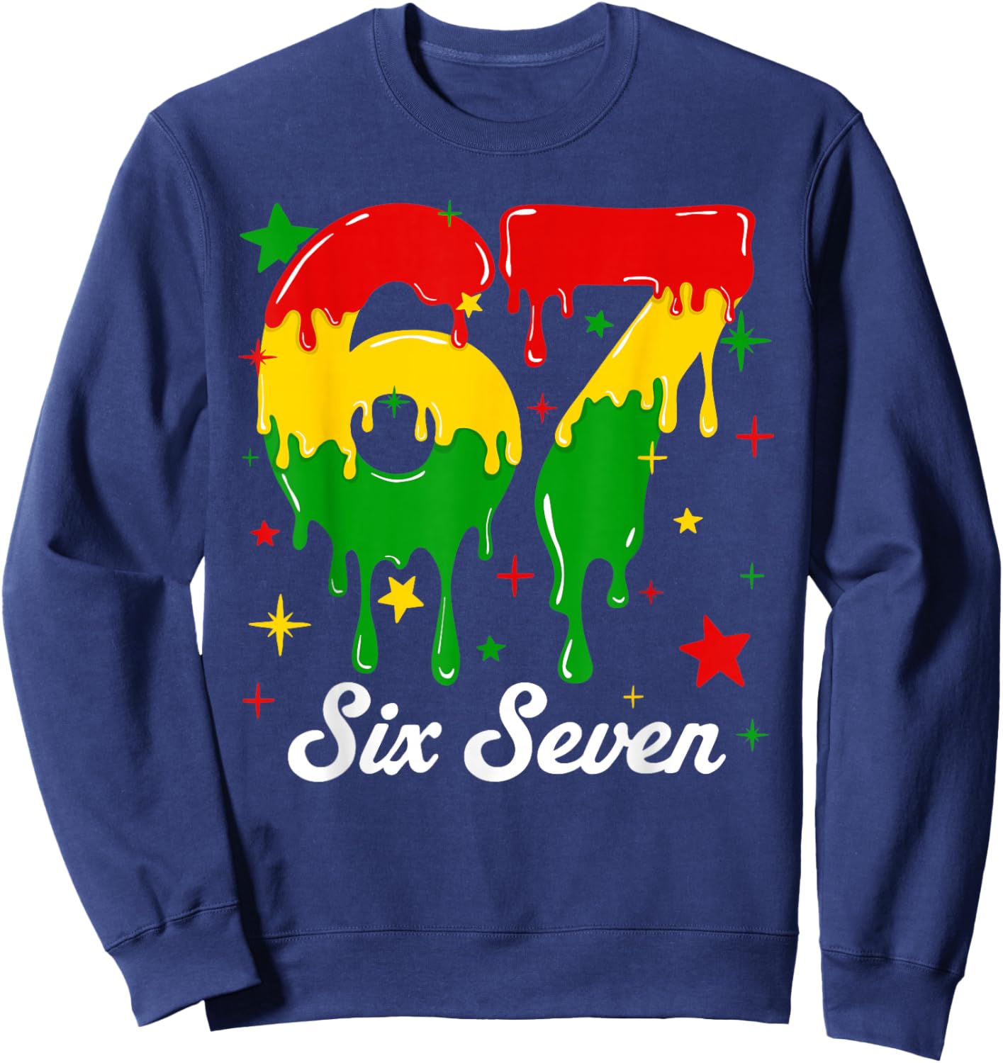 67 Dripping Black History Month African Six Seven Drip Meme Sweatshirt - Sweatshirt | Navy
