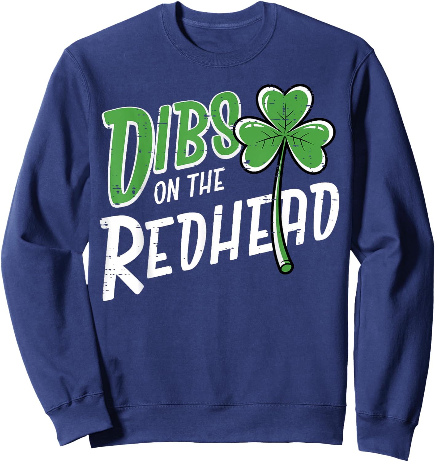St Patricks Day Dibs On The Redhead Funny Women Men Kids Sweatshirt - Sweatshirt | Navy