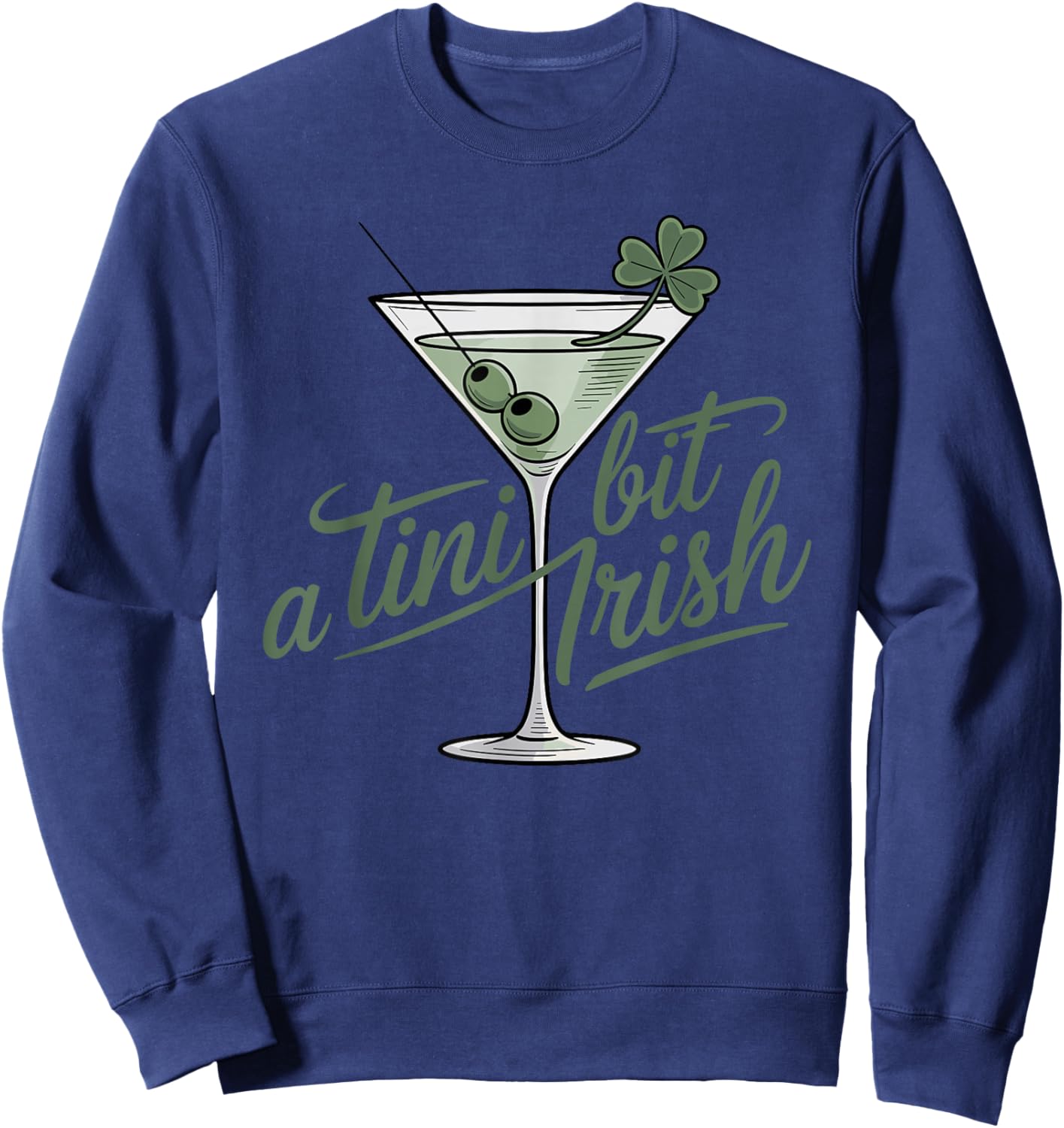 St Patricks Day A Tini Bit Irish Saint Paddys Men Women Sweatshirt - Sweatshirt | Navy