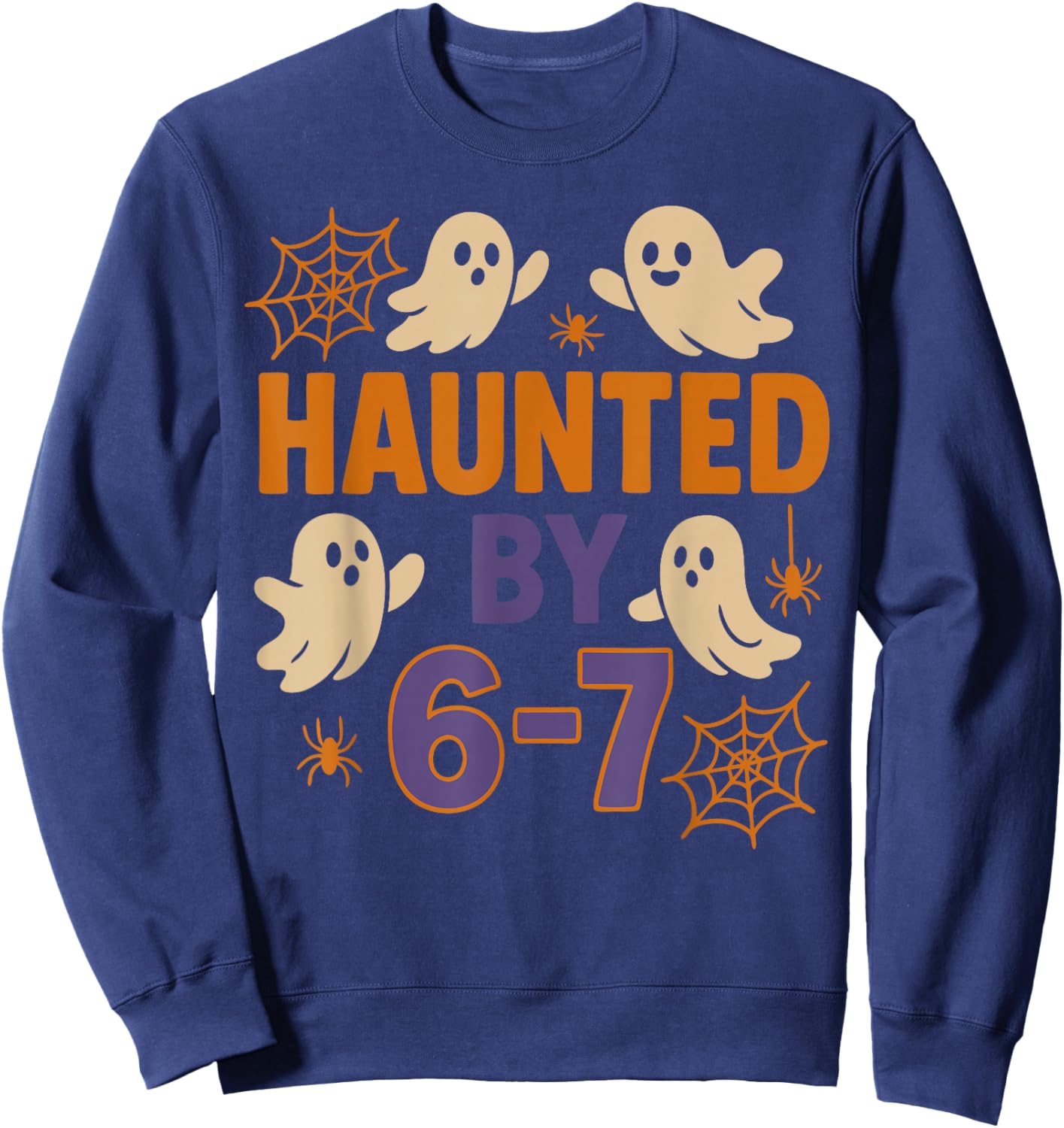 Haunted by 6-7 Funny Halloween Ghost Teacher Humor Sweatshirt - Sweatshirt | Navy