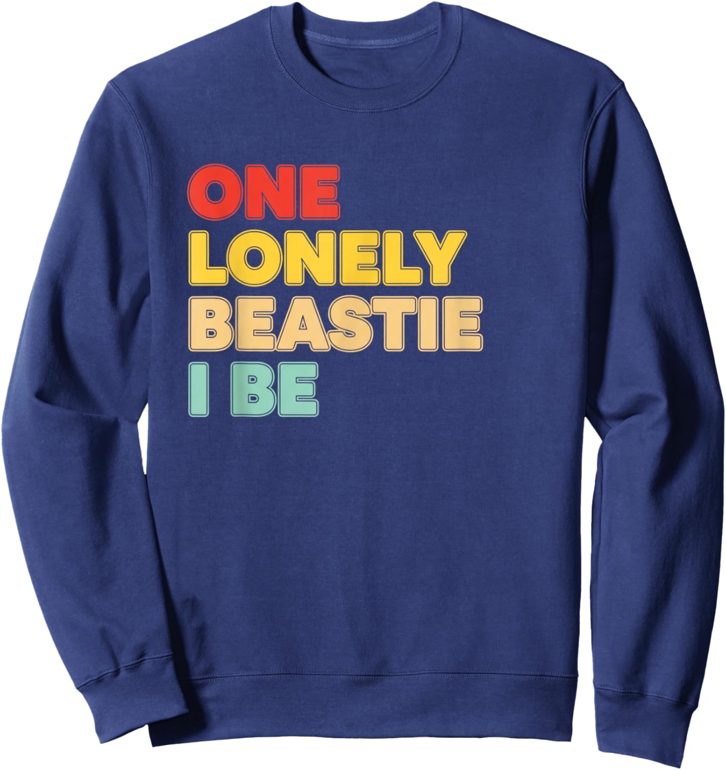 One Lonely Beastie I Be Funny Retro Text Humor Graphic Sweatshirt - Sweatshirt | Navy