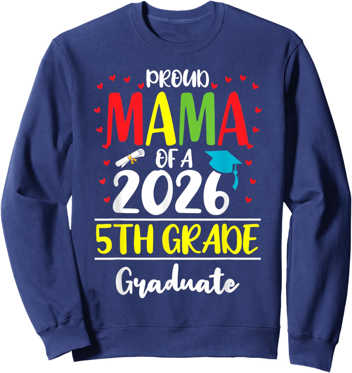 Funny Proud Mama of a Class of 2026 5th Grade Graduate Sweatshirt - Sweatshirt | Navy
