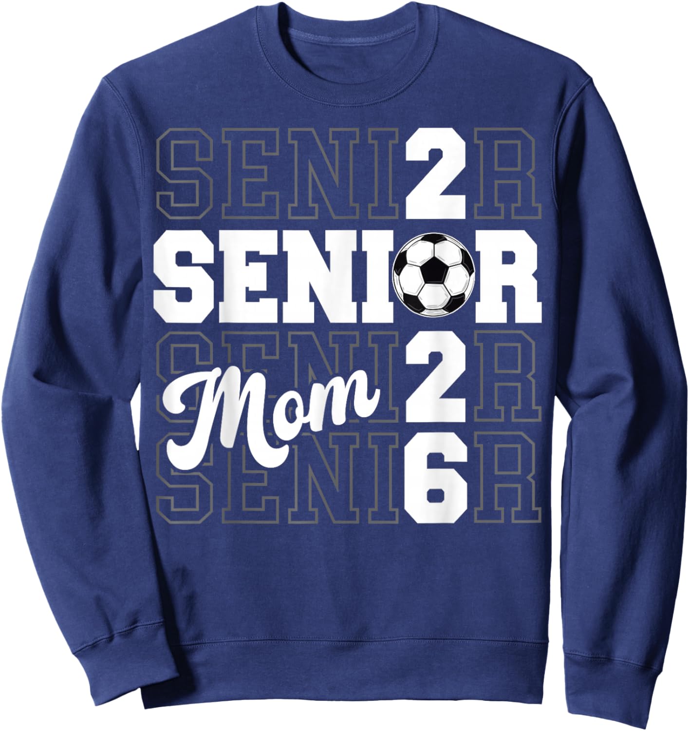 Proud Mom of A 2026 Senior Graduate Soccer Class of 2026 Sweatshirt - Sweatshirt | Navy