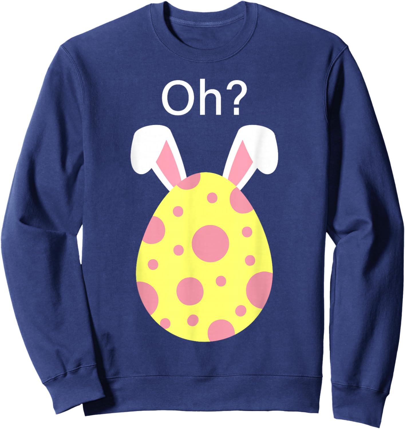 Funny Oh Egg Meme Easter Pregnancy Announcement Graphic Sweatshirt - Sweatshirt | Navy