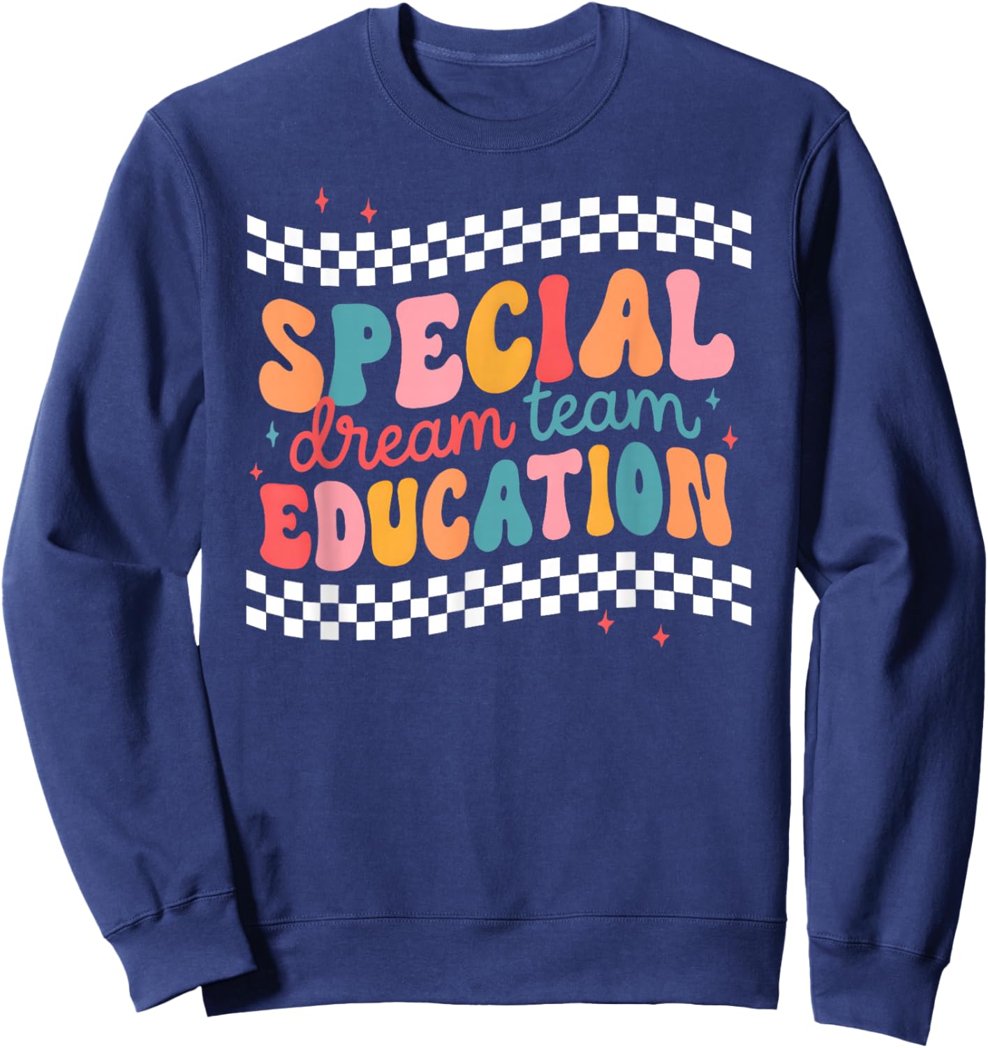 Special Dream Team Education Cute Special Education Teacher Sweatshirt - Sweatshirt | Navy