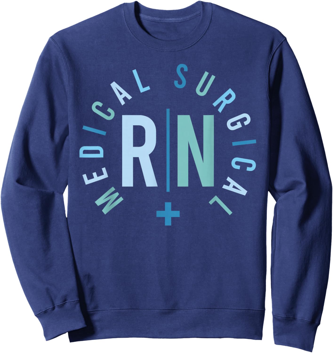 Medical Surgical RN Med Surg Nurse Med Surg Nursing Sweatshirt - Sweatshirt | Navy