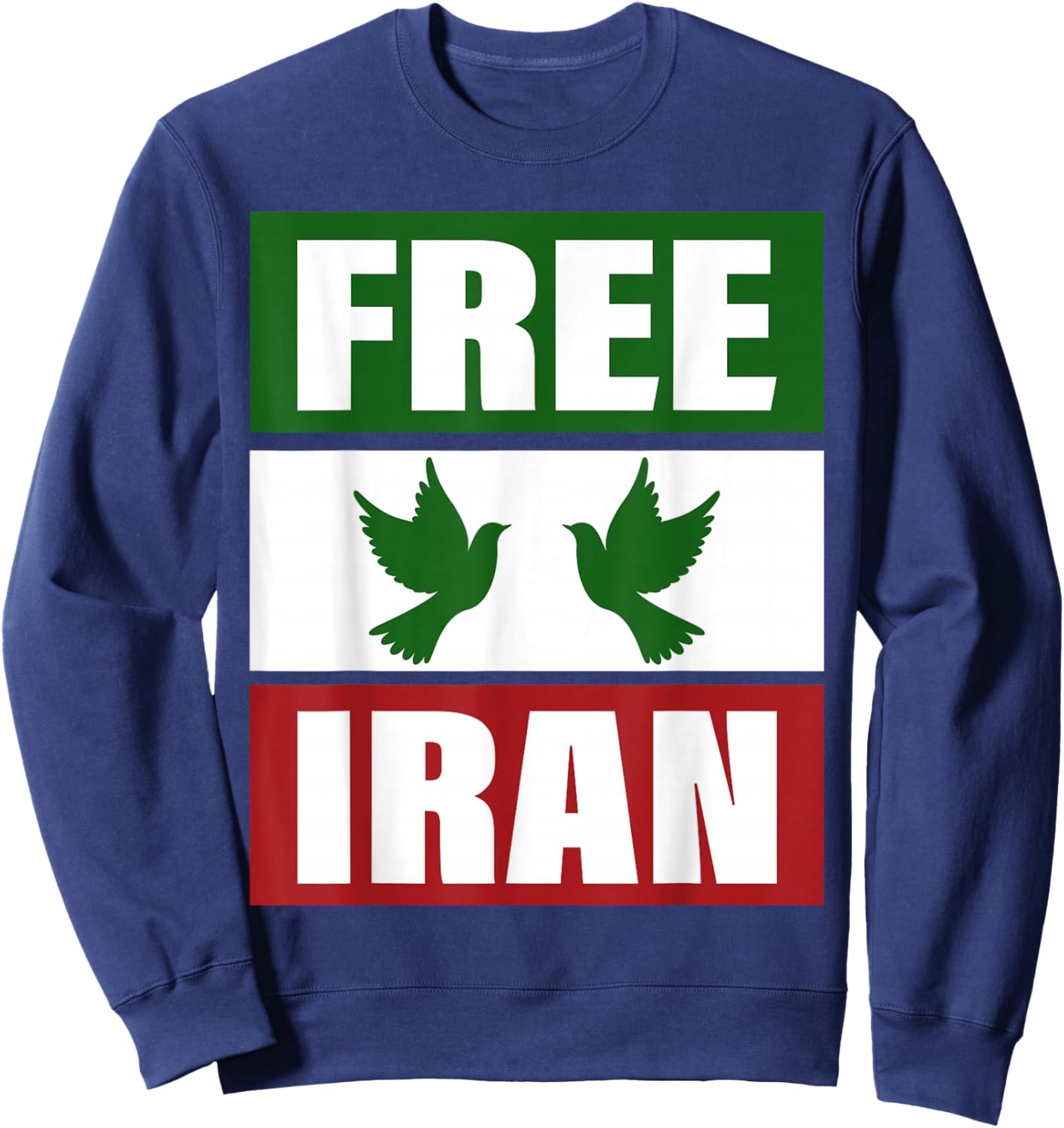 Free Iran Shirt Freedom Peace Iranian Flag Colors Iran Azadi Sweatshirt - Sweatshirt | Navy