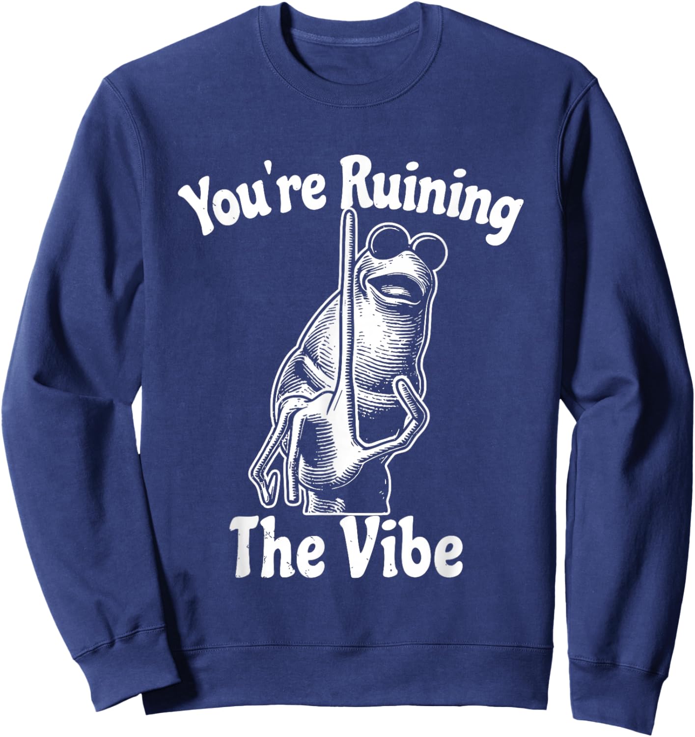 You're Ruining The Vibe Funny Marcus The Worm Meme Sweatshirt - Sweatshirt | Navy