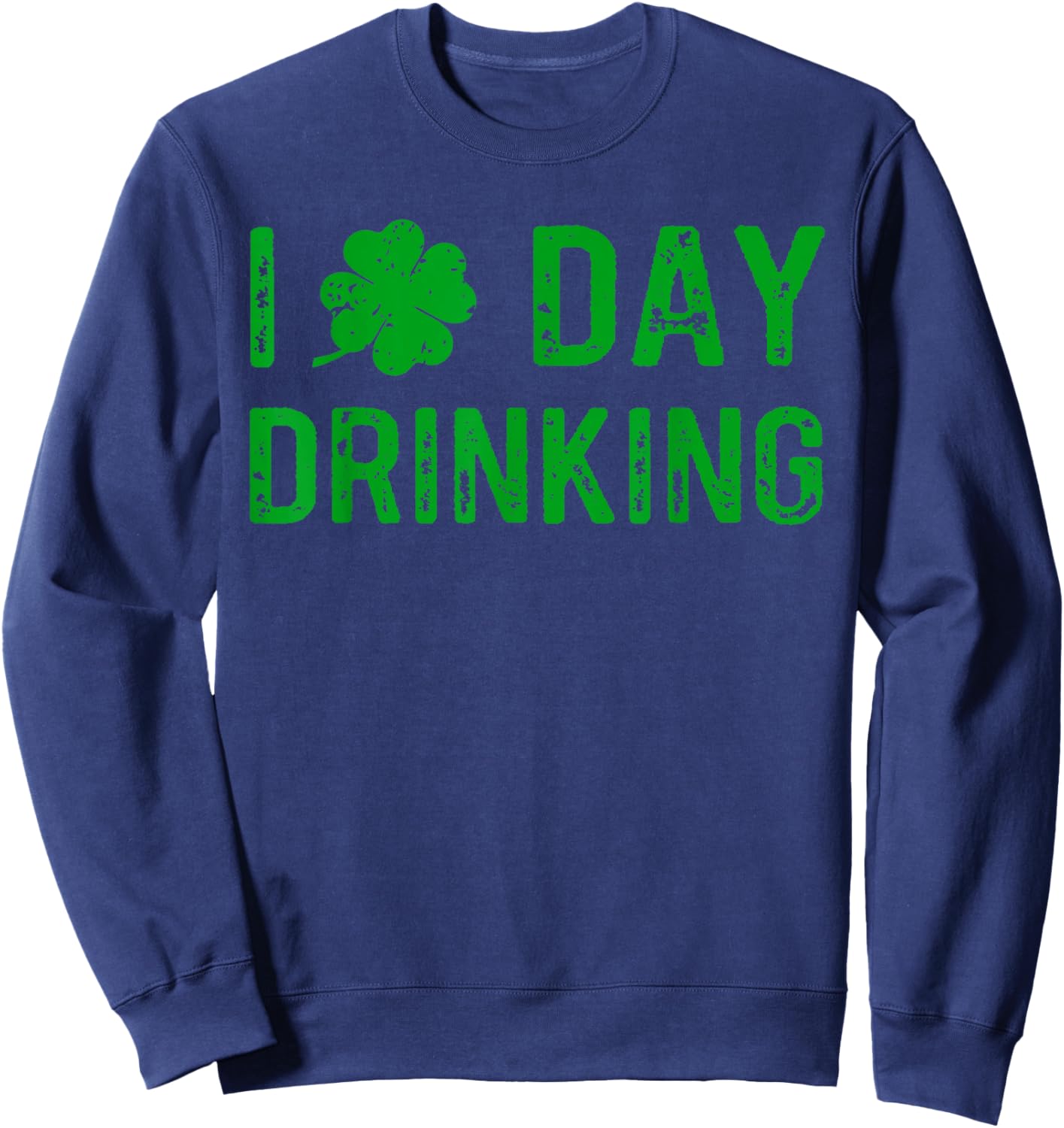 I Love Day Drinking, Shamrock Heart, Love St Paddy's Day Sweatshirt - Sweatshirt | Navy
