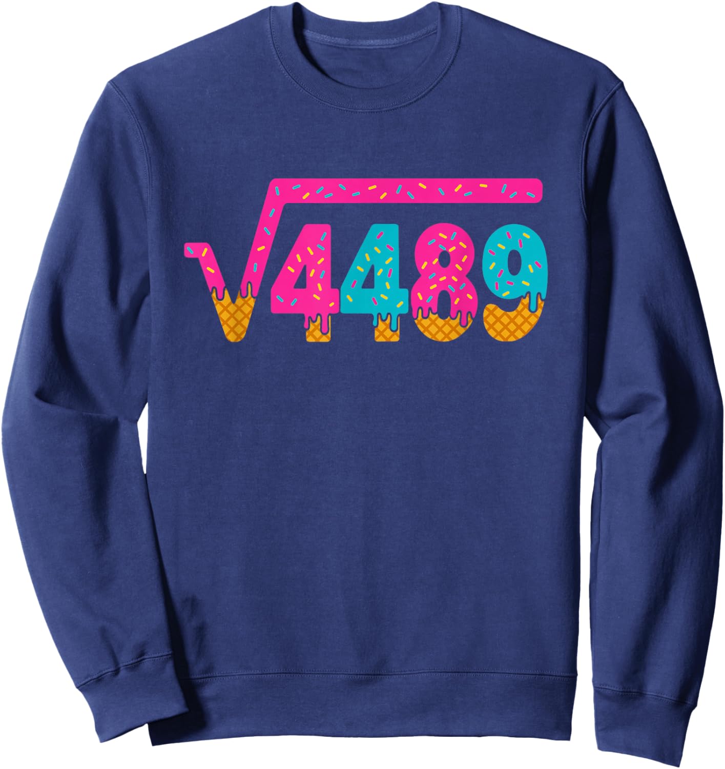 Square Root of 4489 Ice Cream Drip Meme Slang 67 6 7 6-7 Sweatshirt - Sweatshirt | Navy