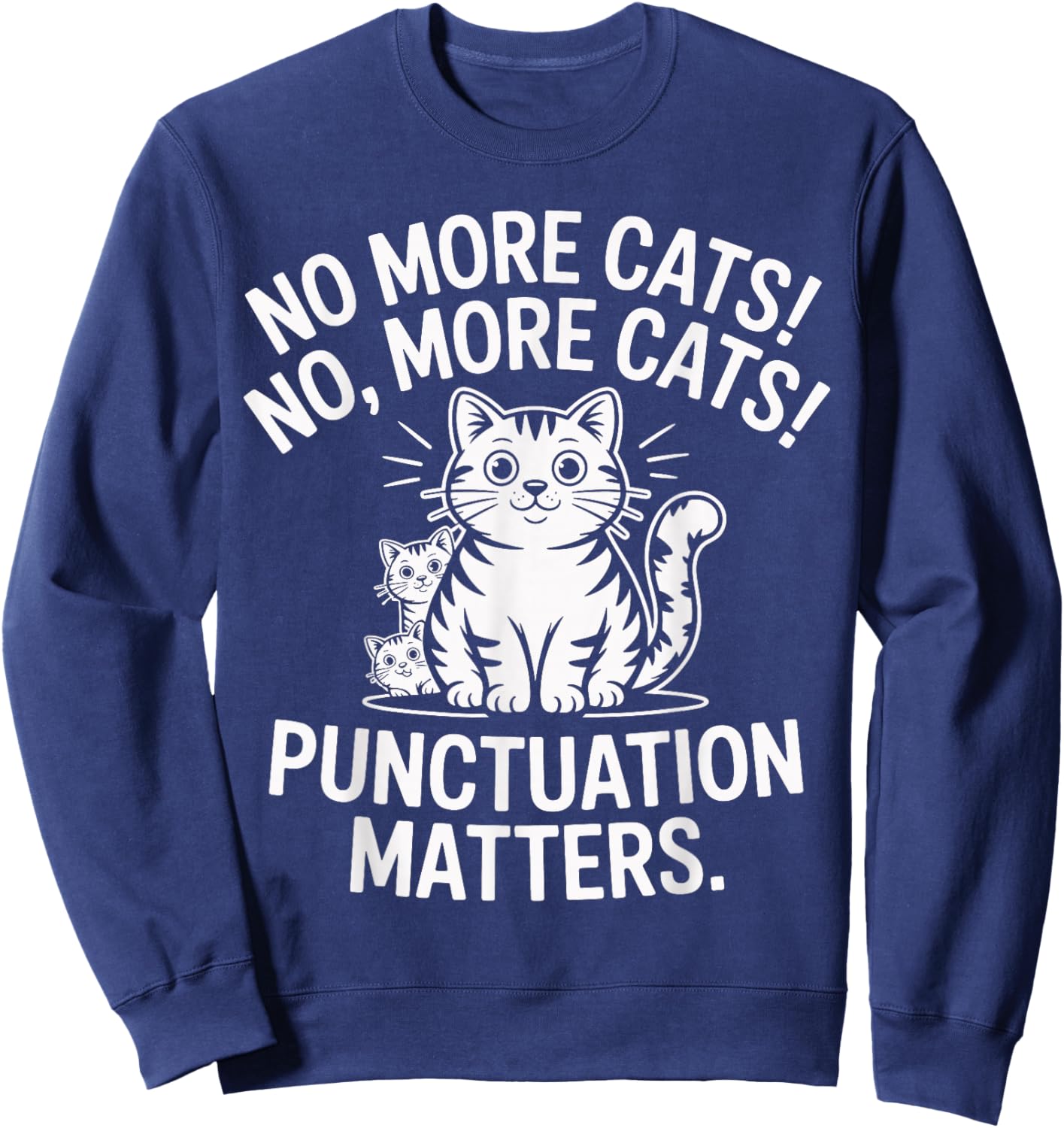 Punctuation Matters Funny Cat Lover Grammar English Teacher Sweatshirt - Sweatshirt | Navy