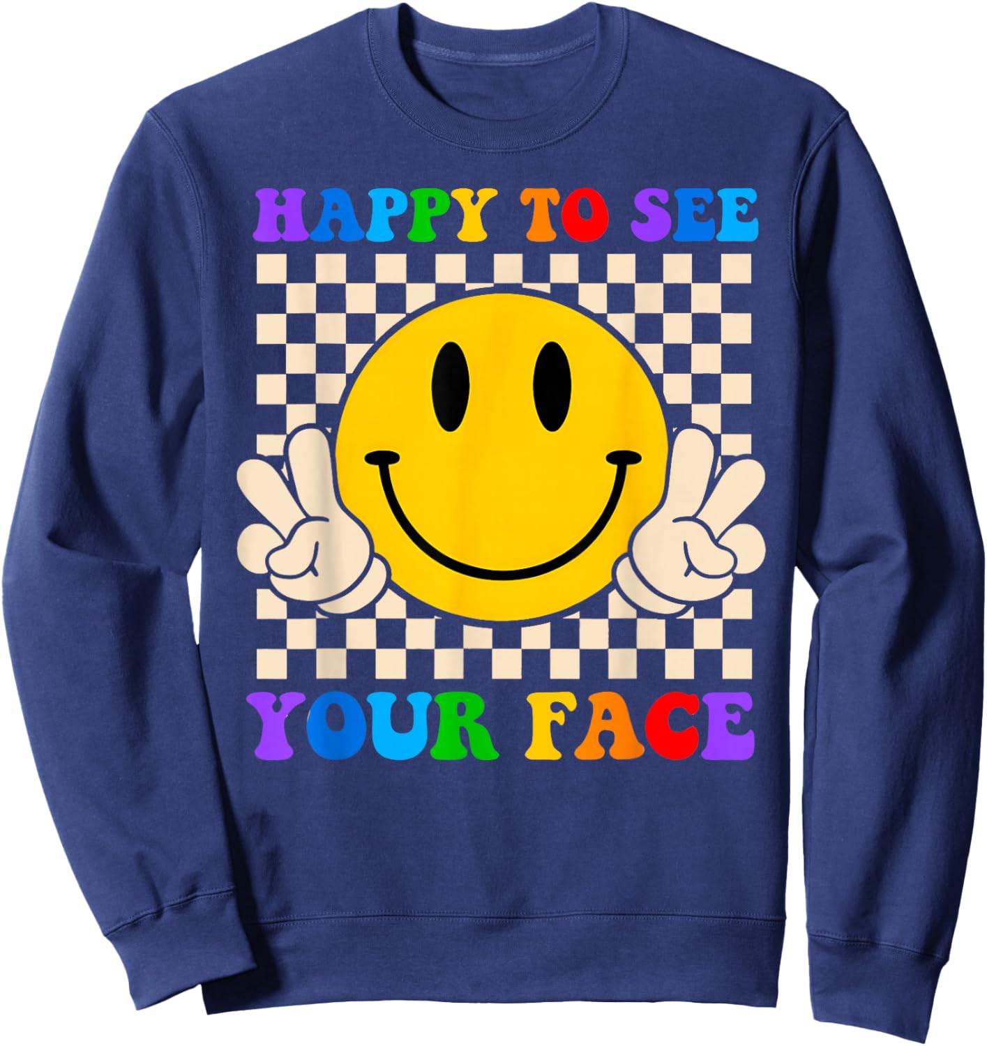 Happy to See Your Face Hippie Smile Back to School Teachers Sweatshirt - Sweatshirt | Navy