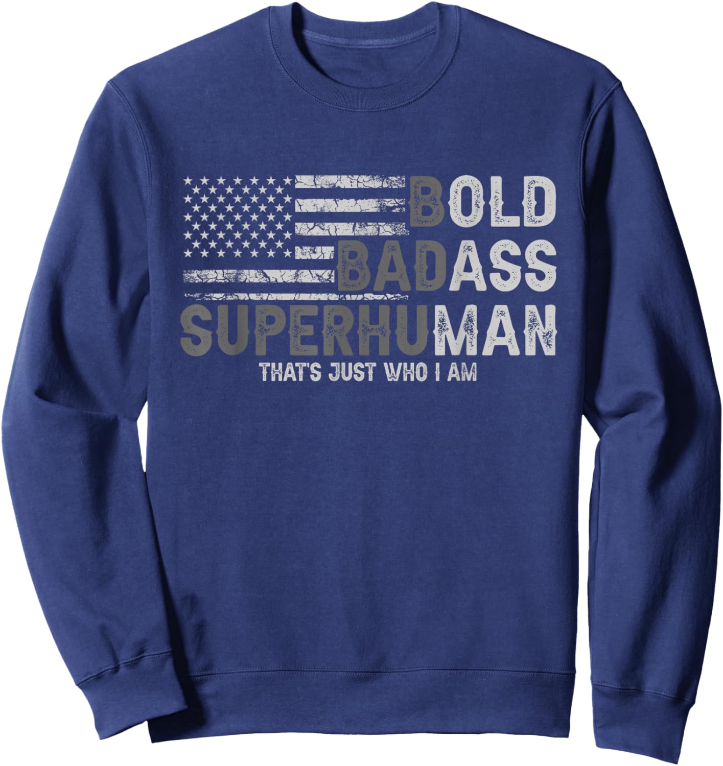 Bold Badass Superhuman That's Just Who I Am Strong Men Sweatshirt - Sweatshirt | Navy