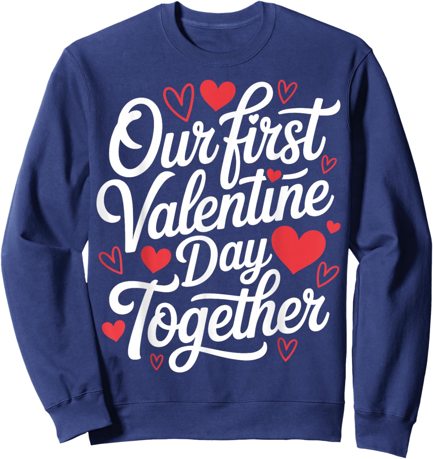 Our First Valentine Day Together Couple Matching Heart Lover Sweatshirt - Sweatshirt | Navy