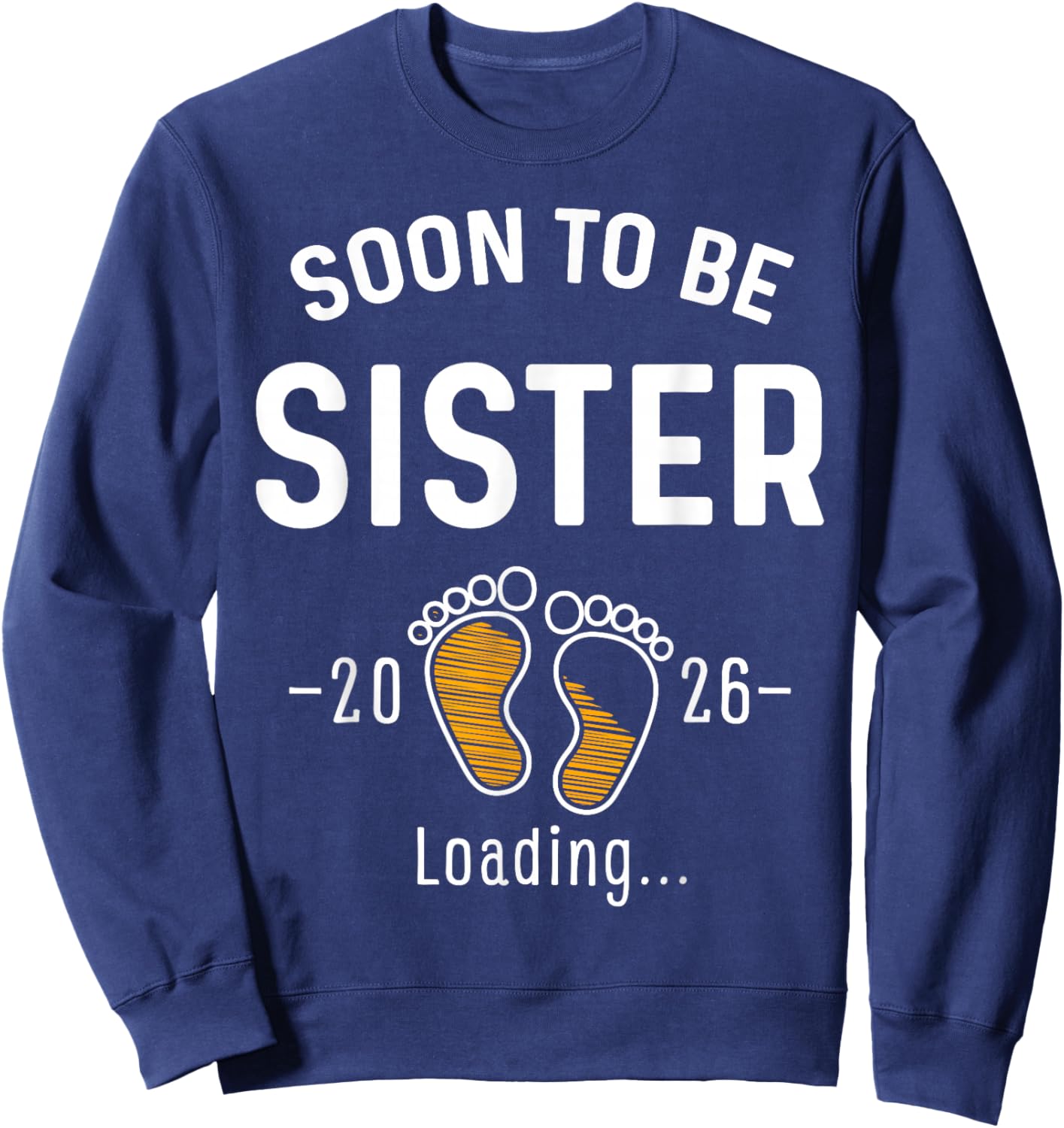 Soon to Be Sister Est 2026 Loading First Time Sis Sweatshirt - Sweatshirt | Navy