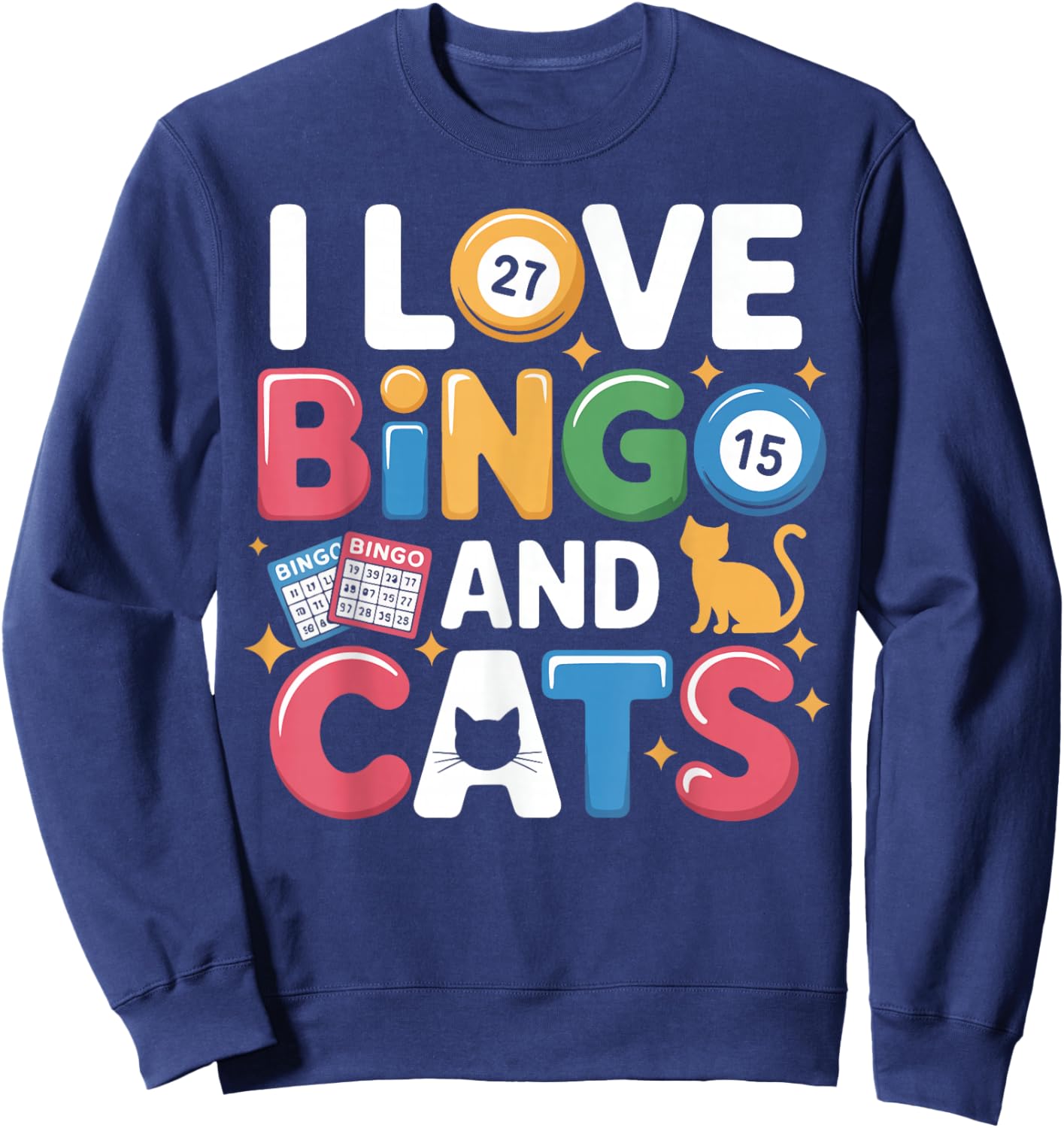 Bingo Player Cat I Love Bingo and Cats Sweatshirt - Sweatshirt | Navy
