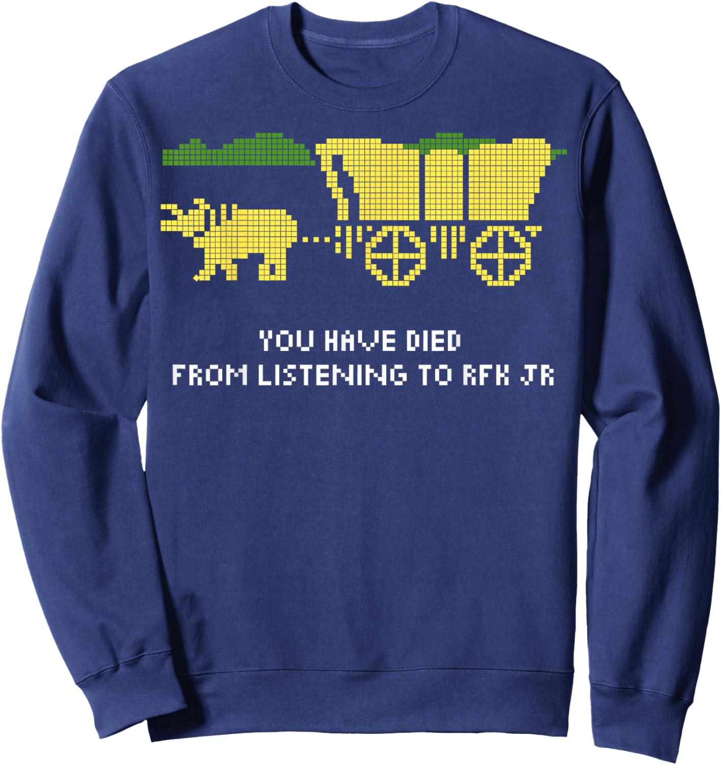 You Have Died from Listening to RFK Jr Sweatshirt - Sweatshirt | Navy