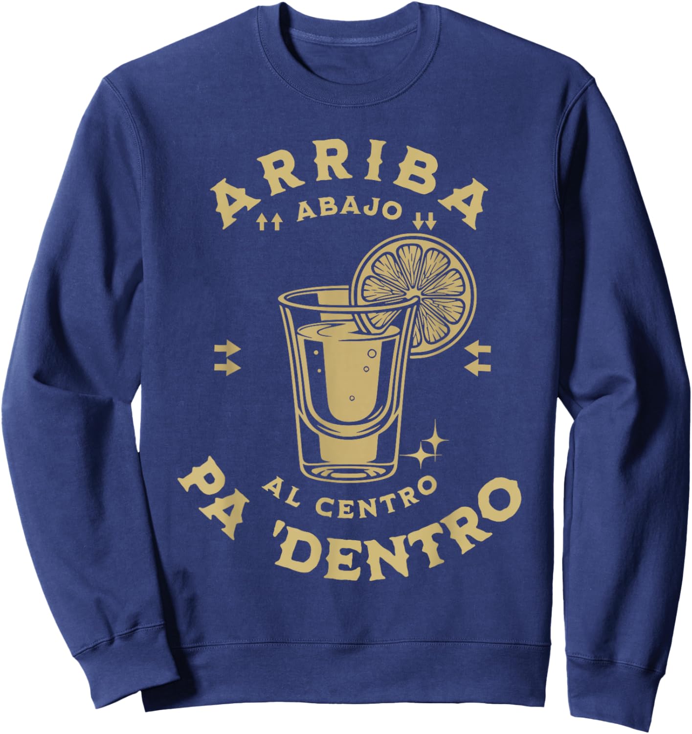 Arriba abajo al Centro pa dentro Funny Mexican Spanish Sweatshirt - Sweatshirt | Navy