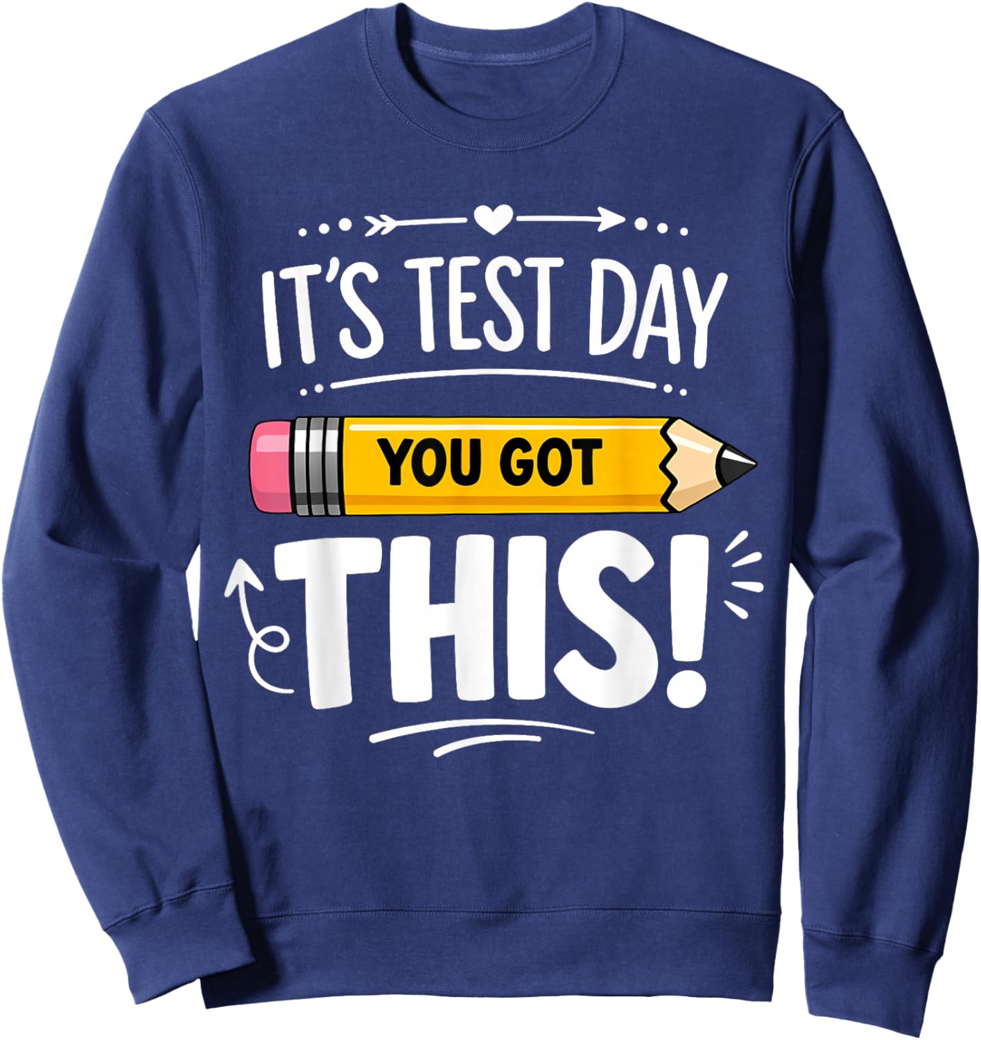 It's Test Day Motivation State Testing Teachers Student Sweatshirt - Sweatshirt | Navy