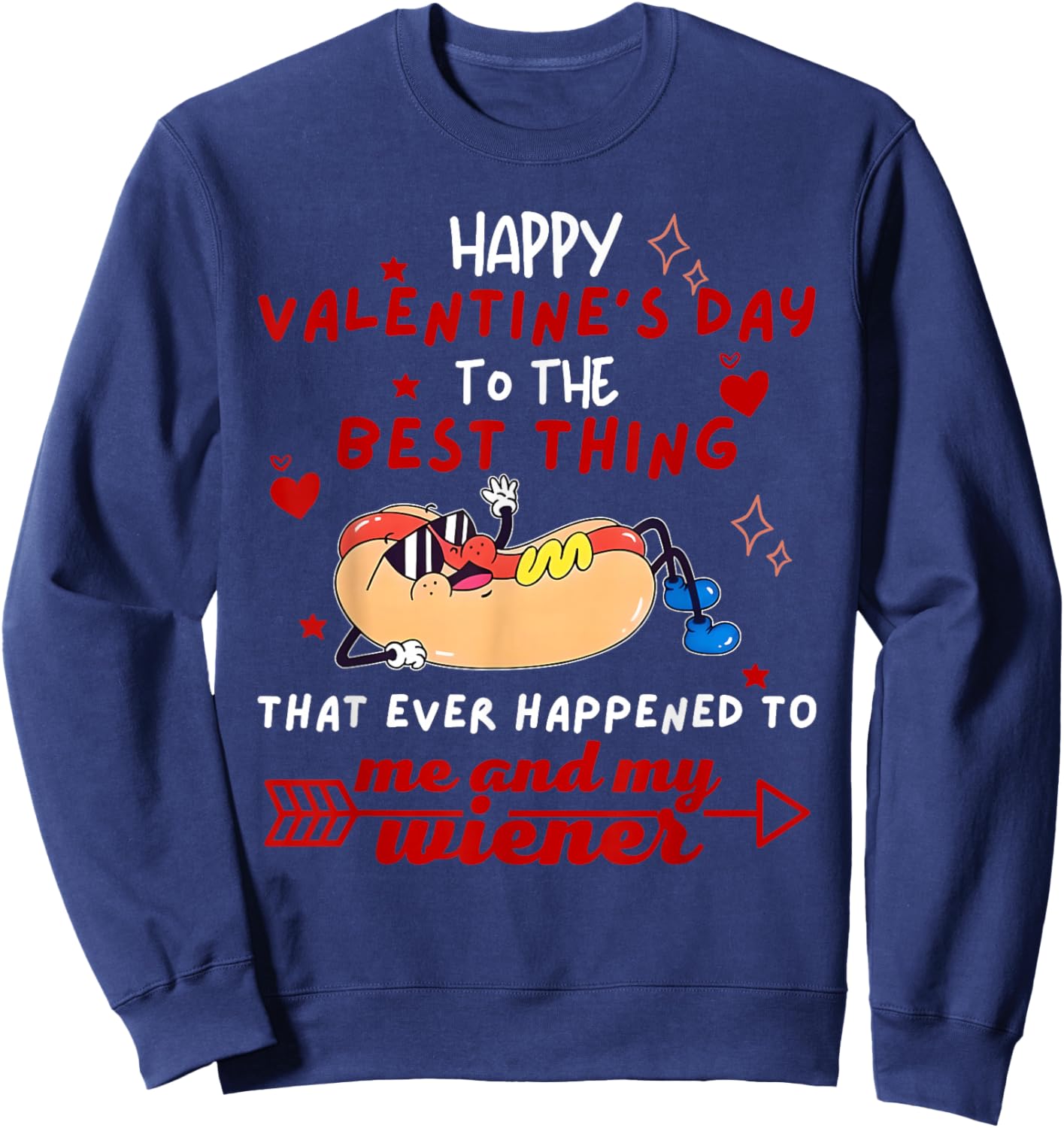 Happy Valentines Day to The Best Thing Me and My Wiener Sweatshirt - Sweatshirt | Navy