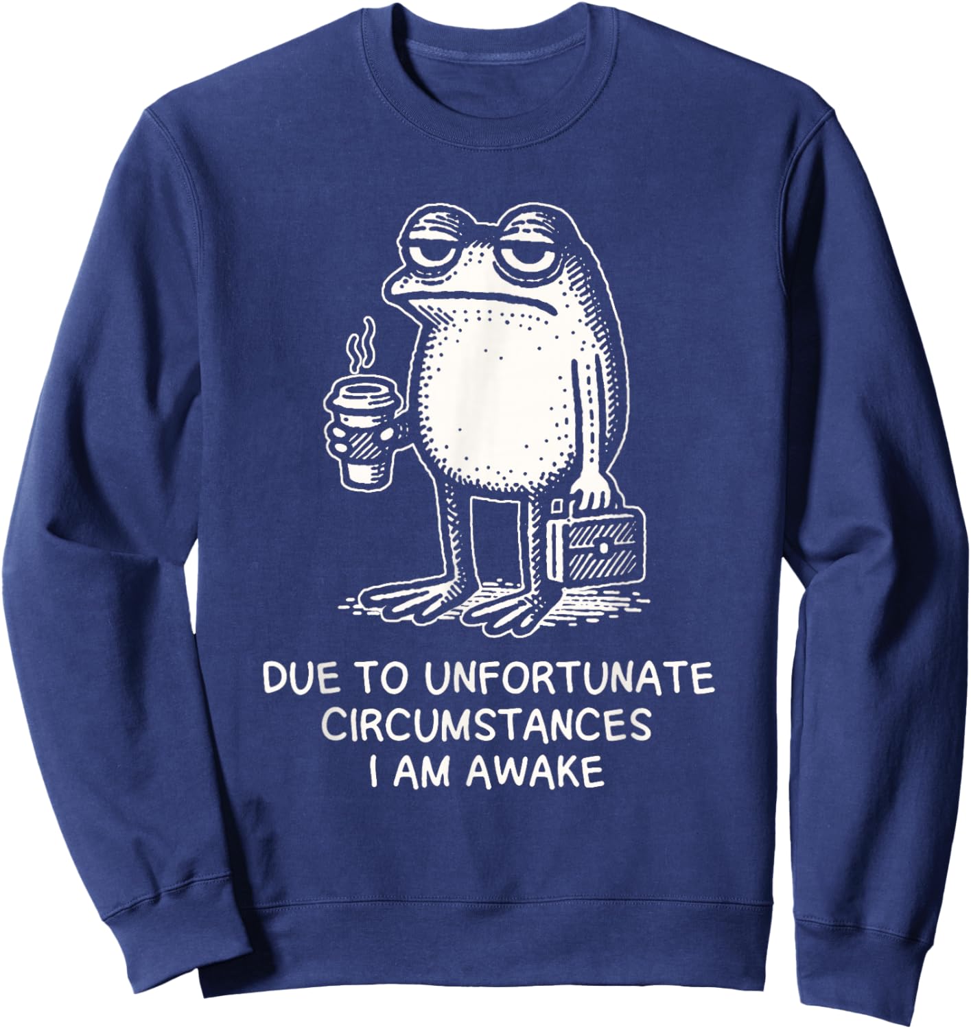 Due to Unfortunate Circumstances I Am Awake Frog with Coffee Sweatshirt - Sweatshirt | Navy