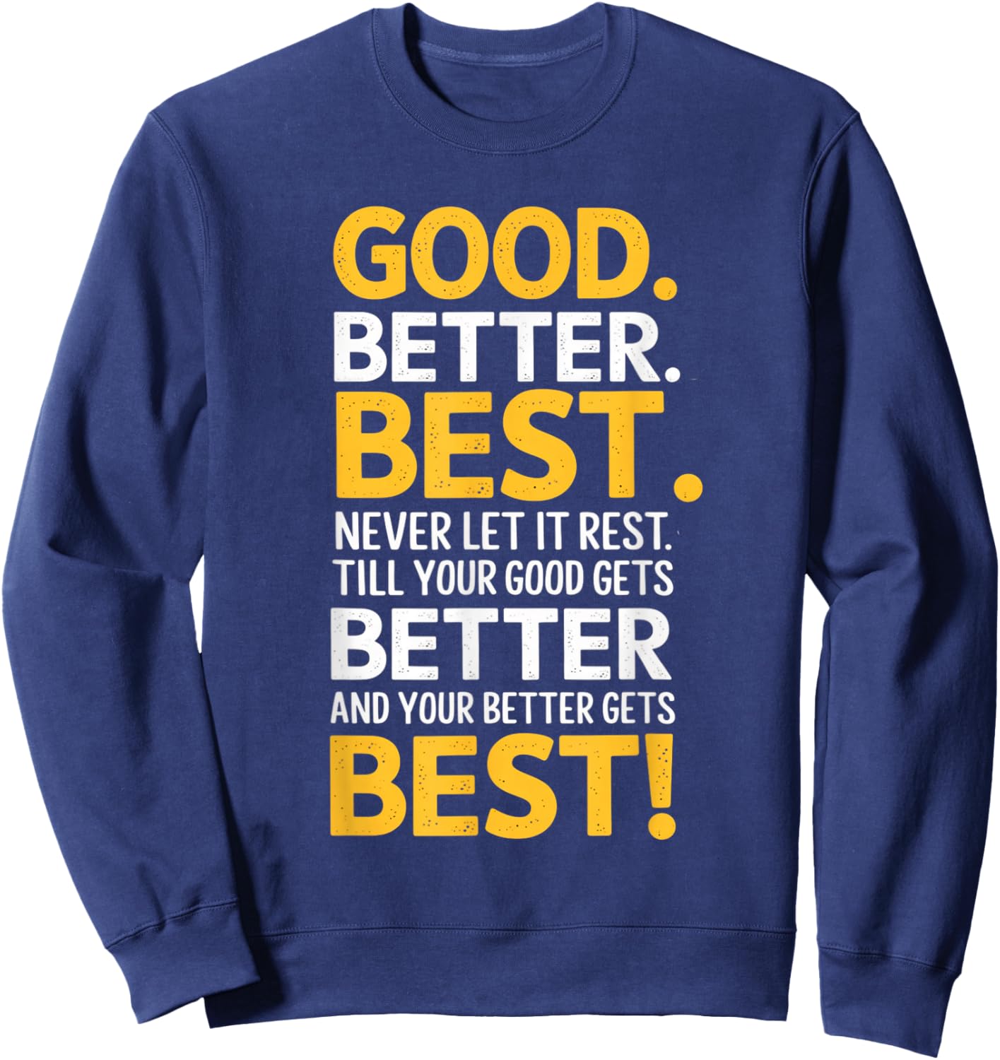 Good Better Best Never Let It Rest Motivation Saying Bears Sweatshirt - Sweatshirt | Navy