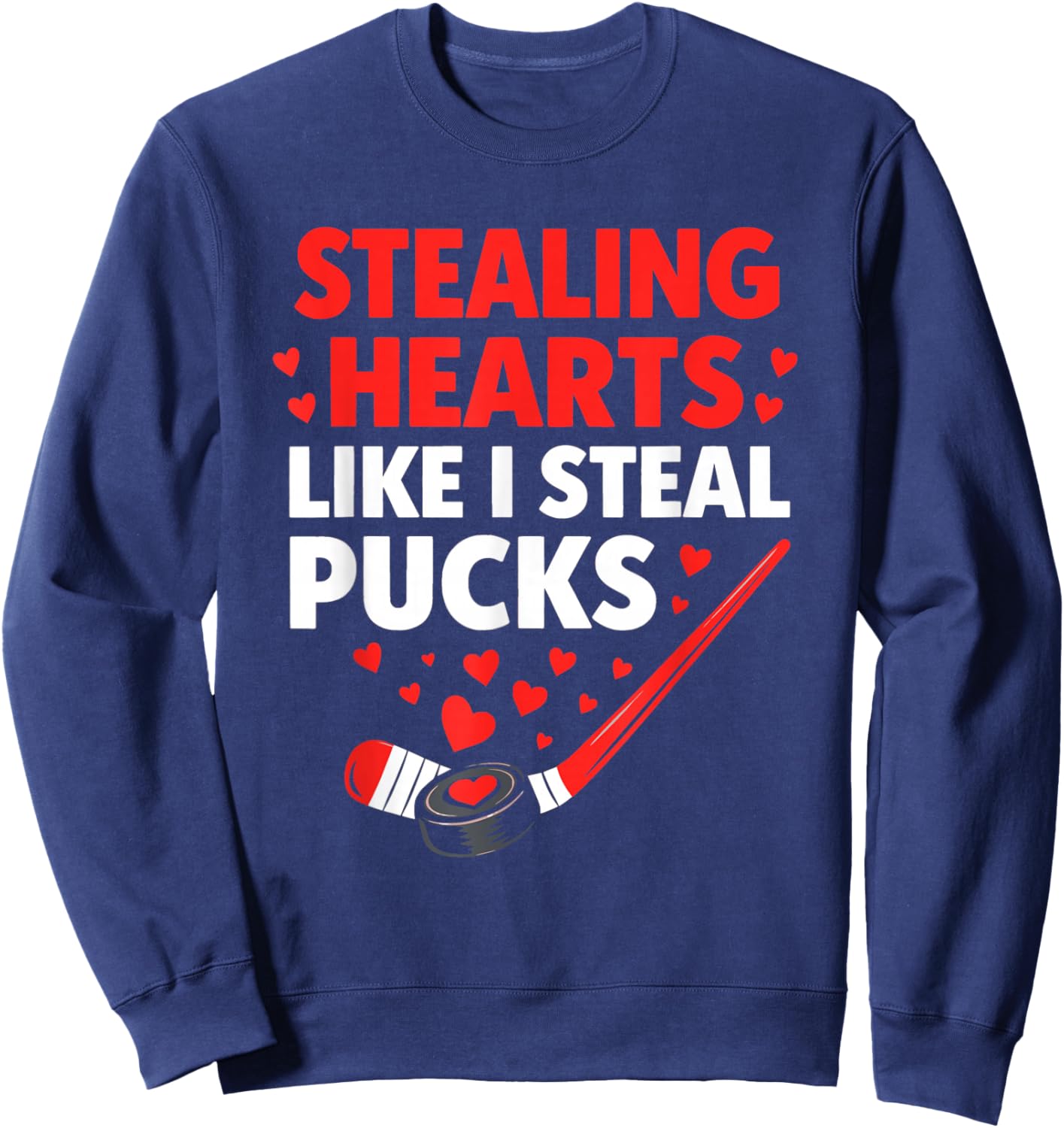 Stealing Hearts Like I Steal Pucks Hockey Valentine Sweatshirt - Sweatshirt | Navy