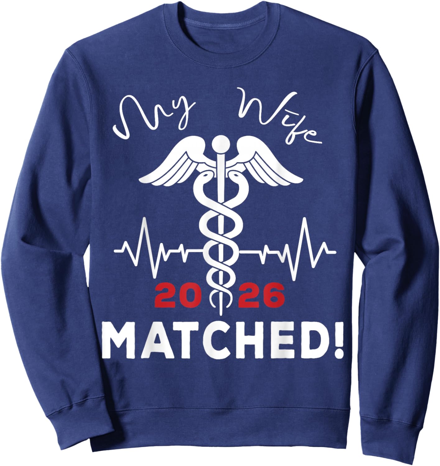 My Wife Matched Medical Student Residency Match Day 2026 Sweatshirt - Sweatshirt | Navy
