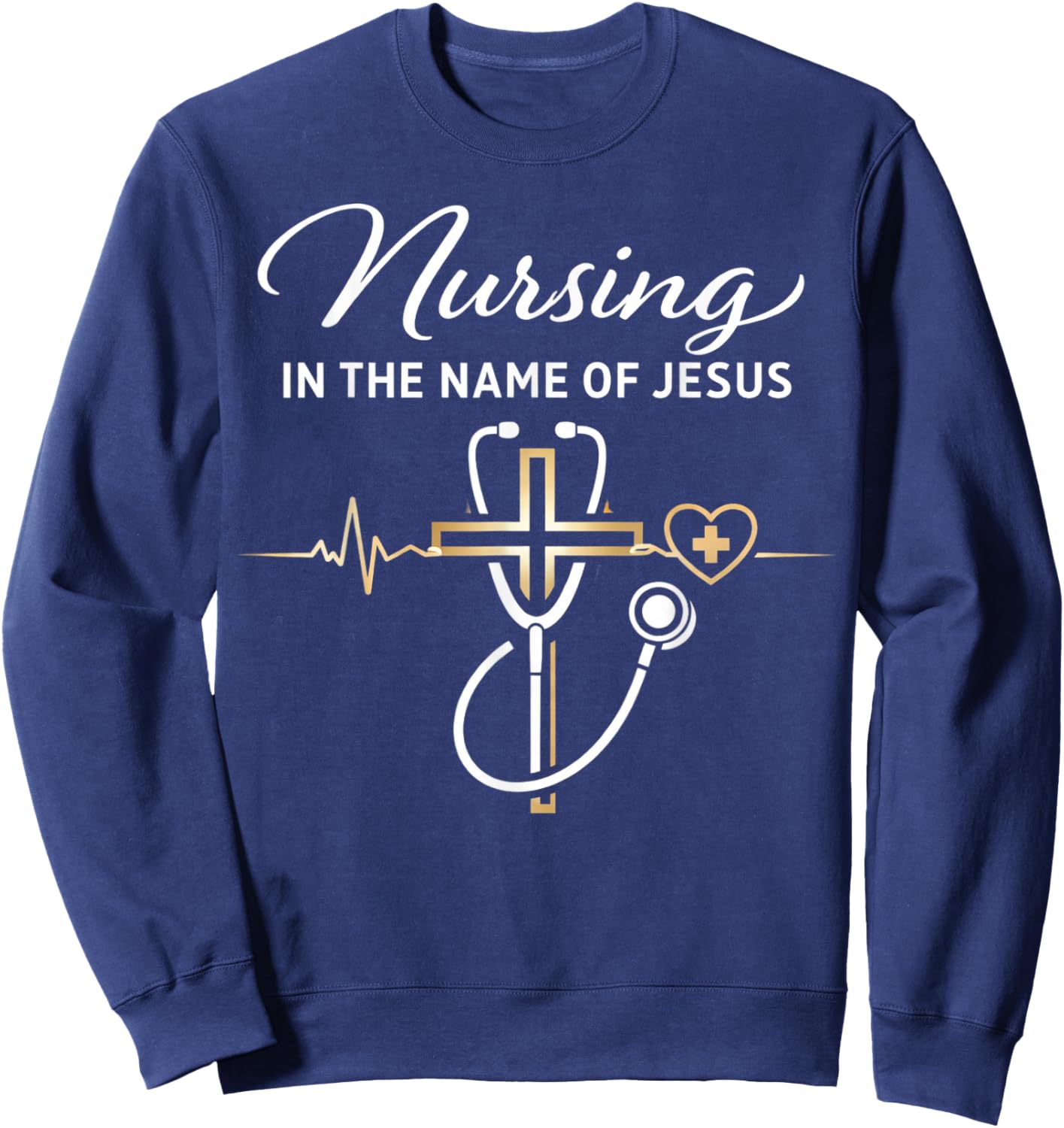Nursing in The Name of Jesus Christian Nurse Sweatshirt - Sweatshirt | Navy