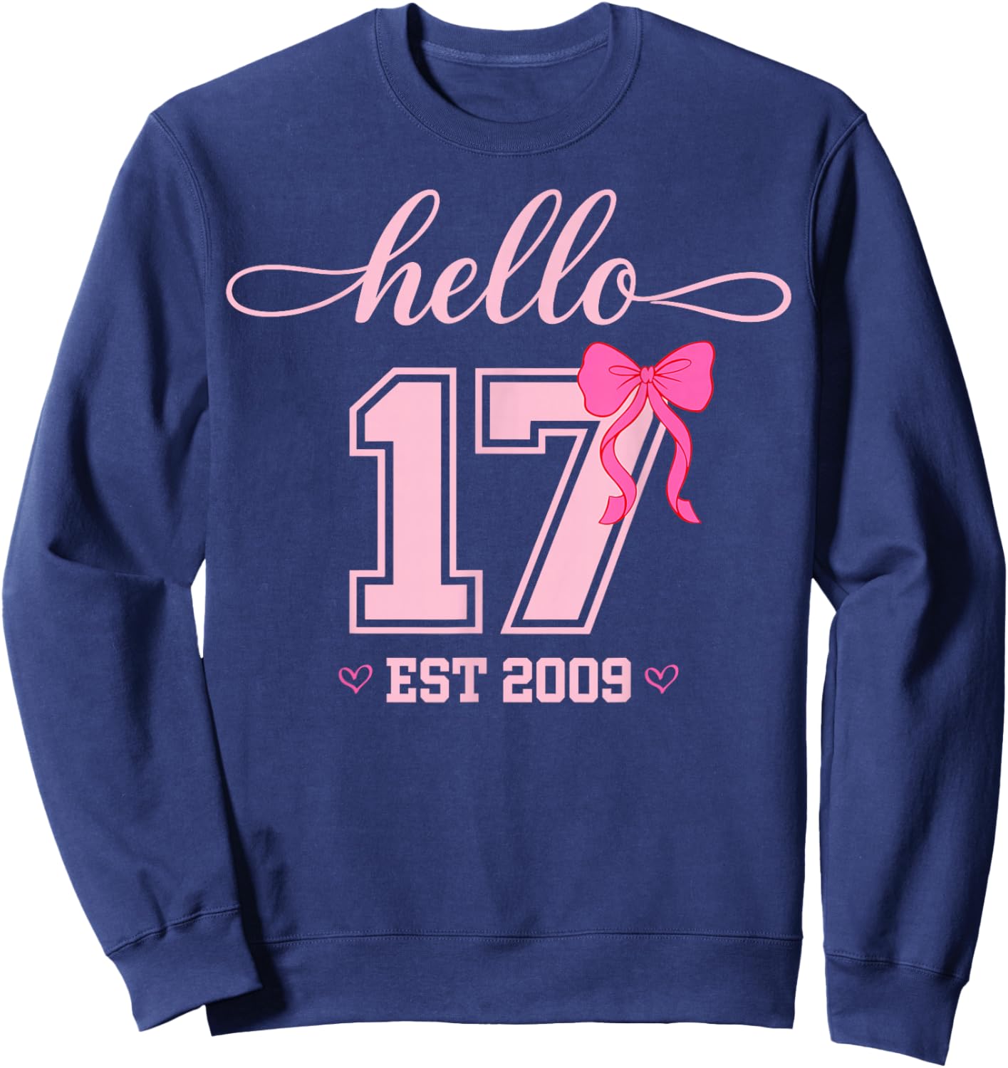 Hello Seventeen Est 2009 Coquette Bow 17th Birthday Girl Sweatshirt - Sweatshirt | Navy