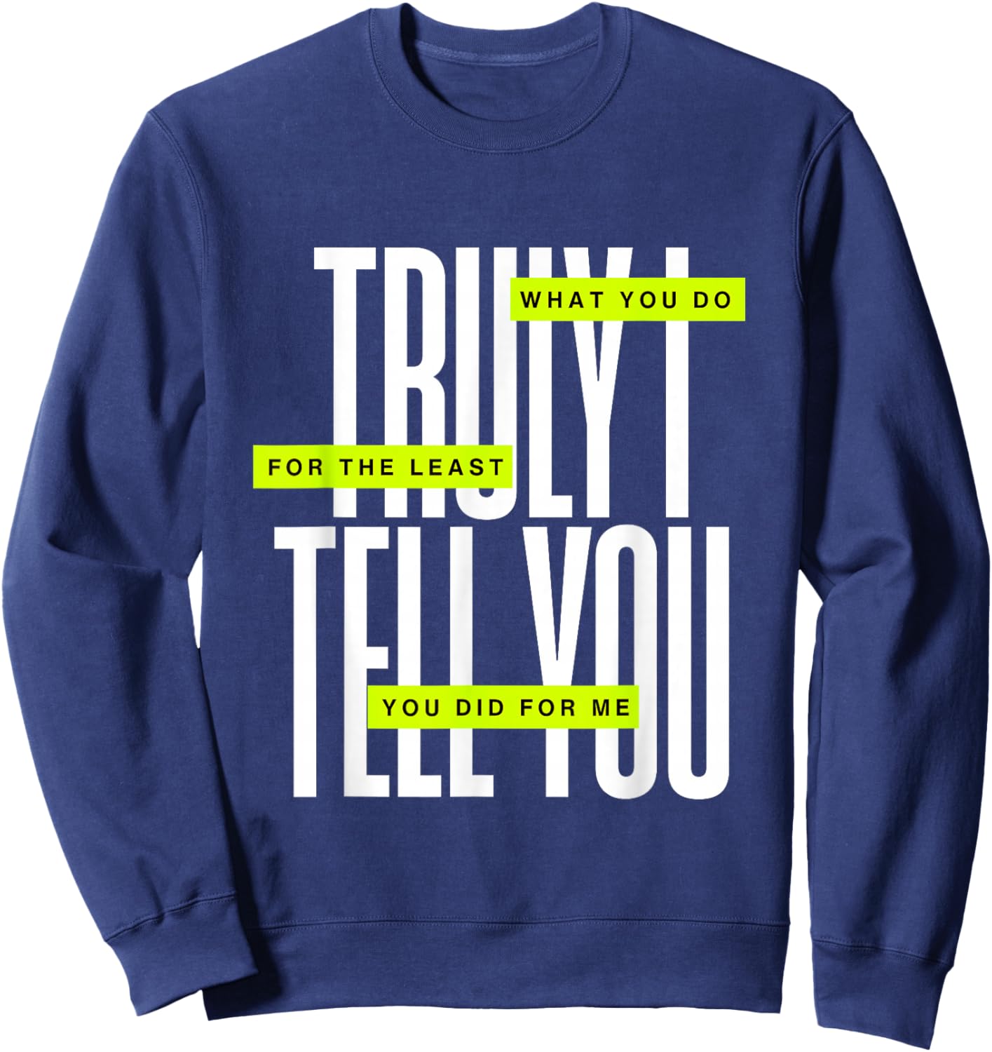 Bible Quote Truly I Tell You Sweatshirt - Sweatshirt | Navy