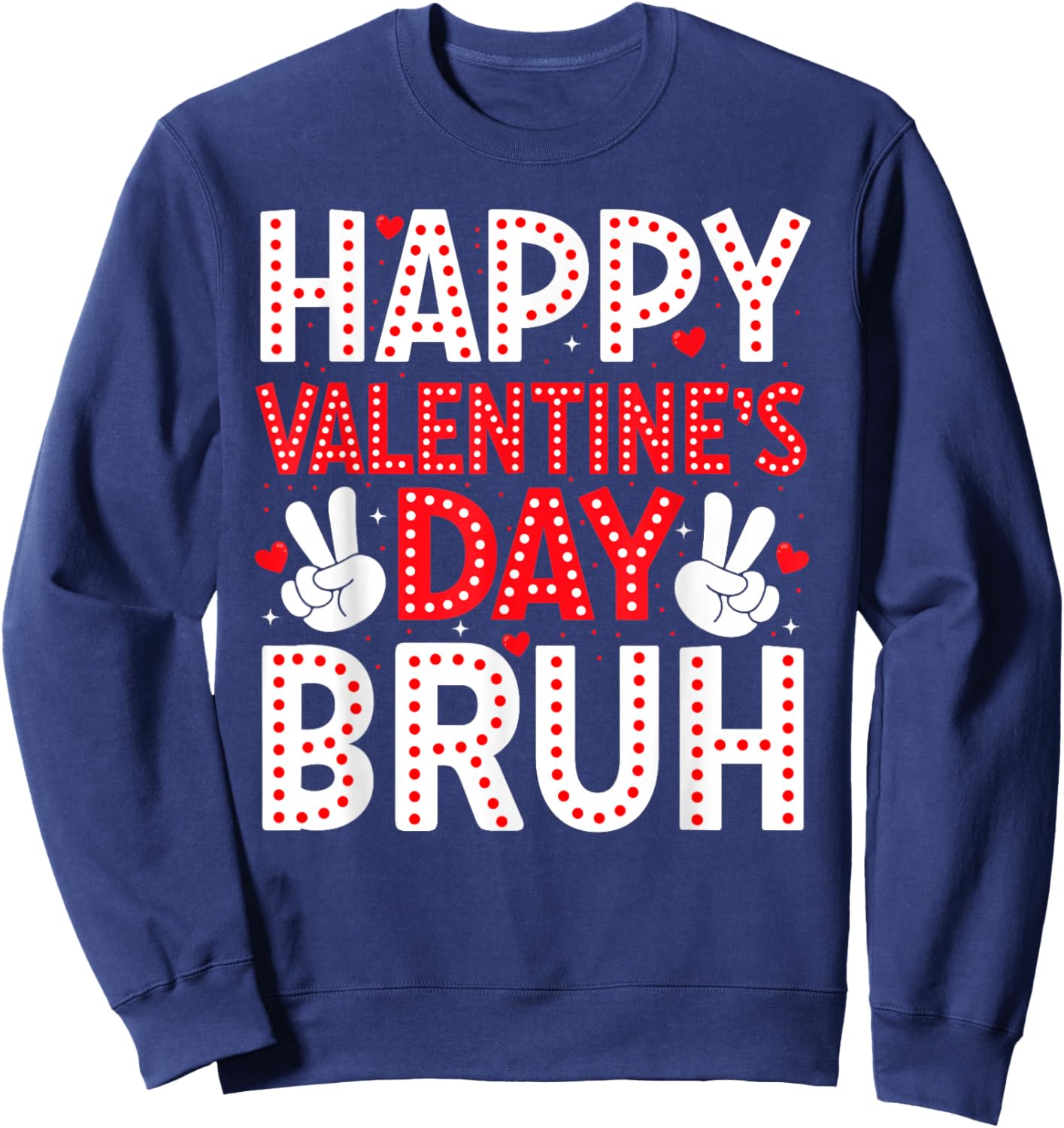 Happy Valentines Day Bruh Heart Love Boys Girls Teens Kids Sweatshirt - Sweatshirt | Navy