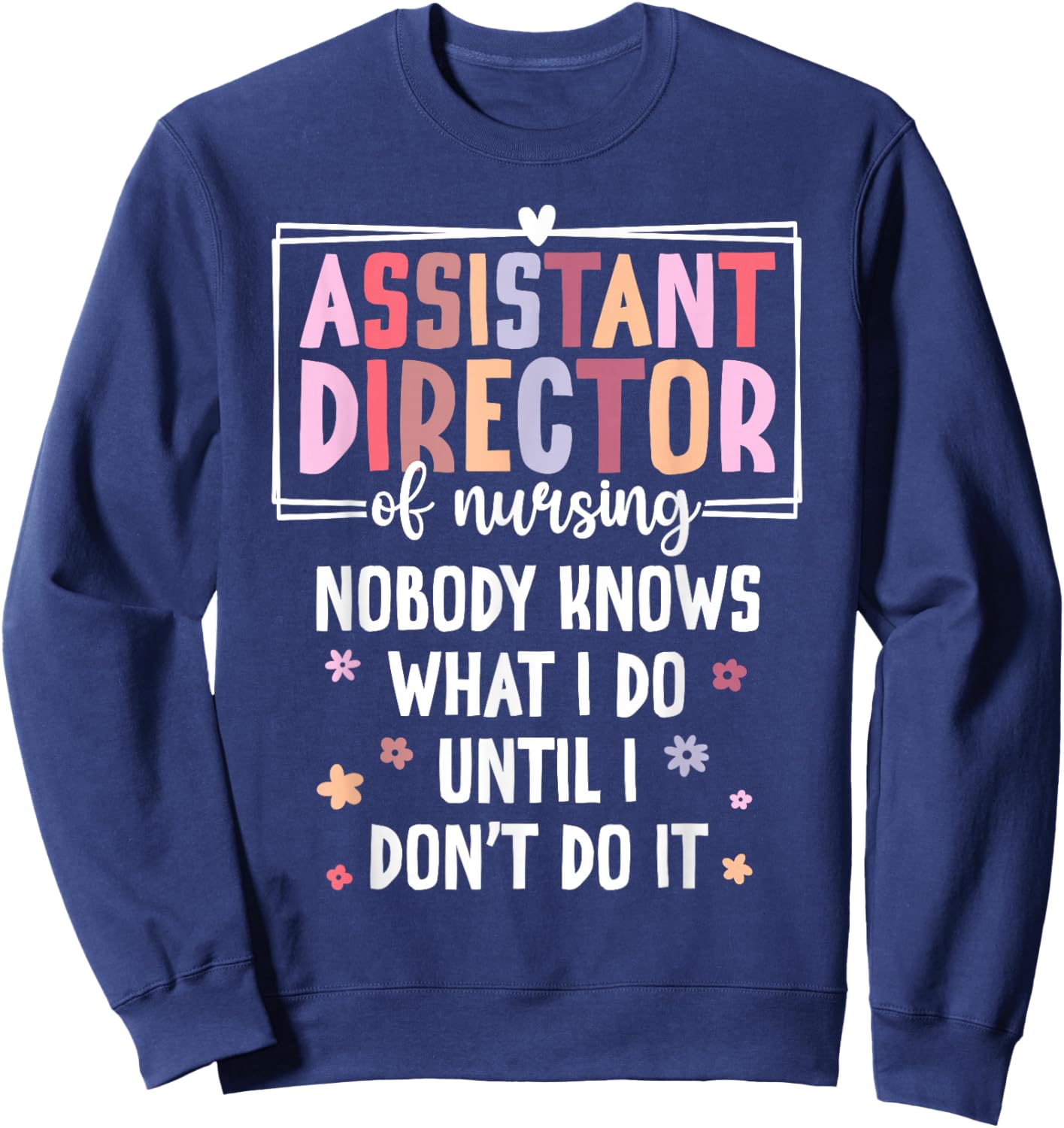 Assistant Director of Nursing Funny ADON Sweatshirt - Sweatshirt | Navy